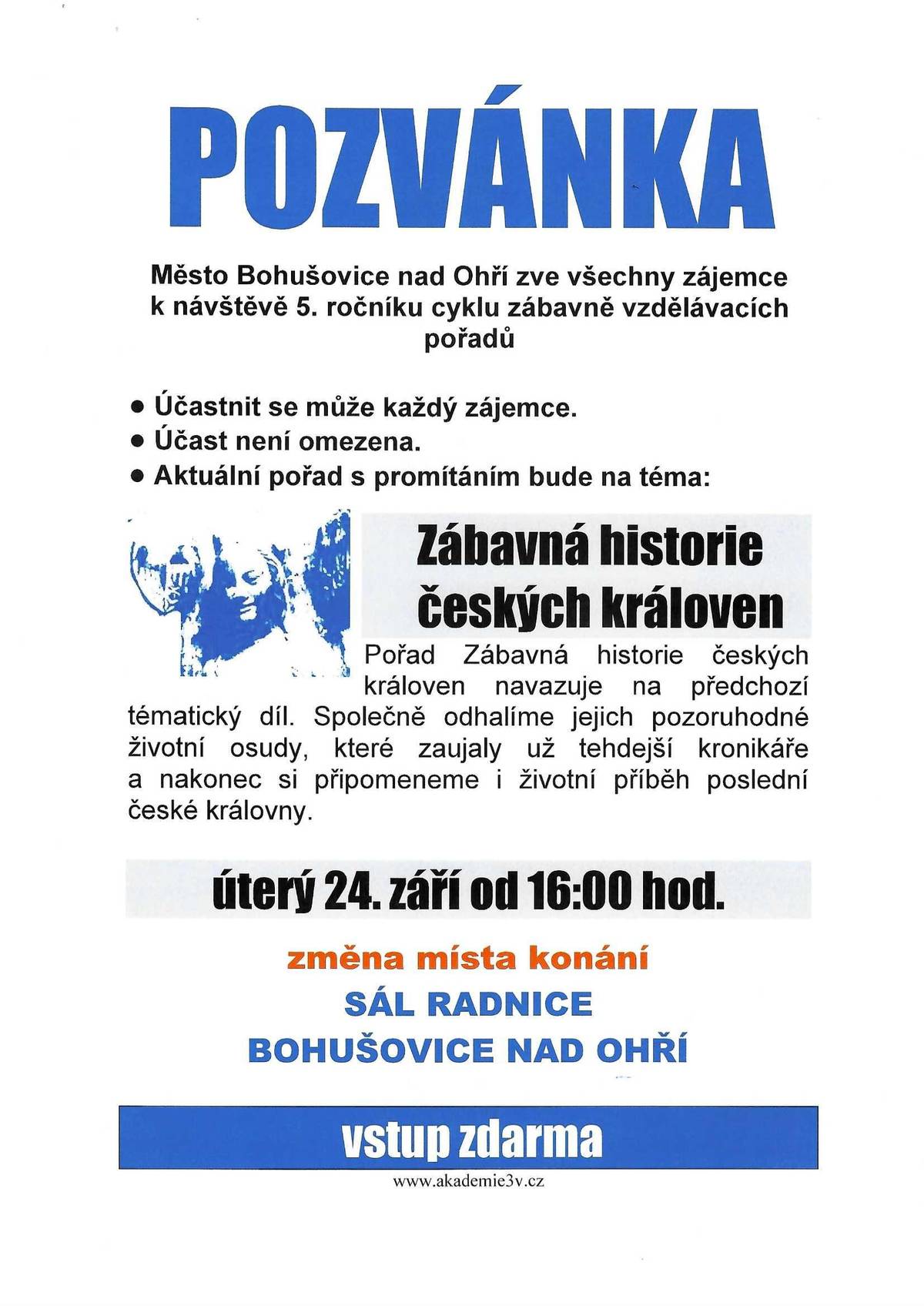 Zveme Vás na vzdělávací pořad Zábavná historie českých královen.Koná se 24.9. od 16 hod na sále RADNICE Bohušovice nad Ohří.Vstup zdarma.