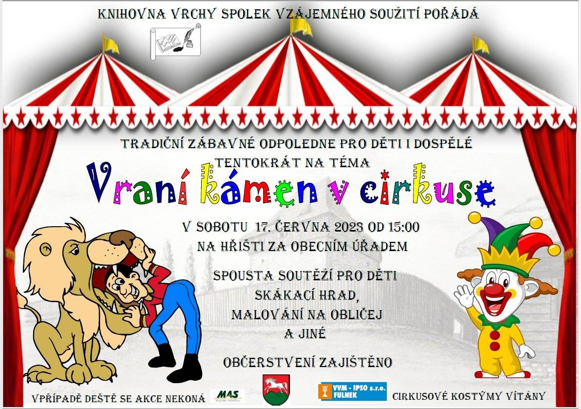 Tradiční zábavné odpoledne nejen pro děti.
Čeká Vás spousta zábavy, her, plnění úkolů a skvělé odměny. 
Kostýmy ve stylu Cirkusu vítány.
Občerstvení zajištěno.
V případě deště se akce nekoná.