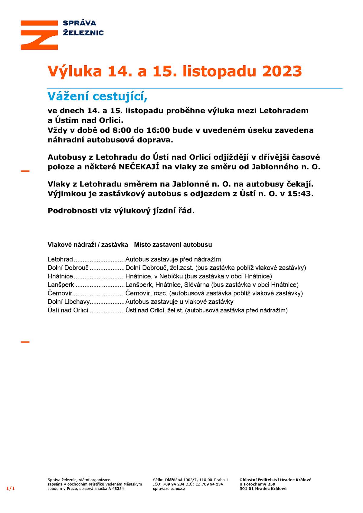 Ve dnech 14. a 15. 11. 2023 od 08:00 hod do 16:00 hod bude z důvodu výlukové činnost na trati zavedena dopravcem Leo Express Tenders s.r.o. náhradní autobusová doprava v úseku Letohrad – Ústí nad Orlicí a zpět. 
Autobusy NAD odjíždějí z ŽST Letohrad v dřívější časové poloze. 
Od vlaku Os 7154, Os 7158, Os 7162 a Os 7166 není zajištěn přestup z vlaku na autobus. Cestující využijí následující spoj.

jízdní řád ke zstažení v příloze nebo na : https://www.kraliky.eu/info/d-6916