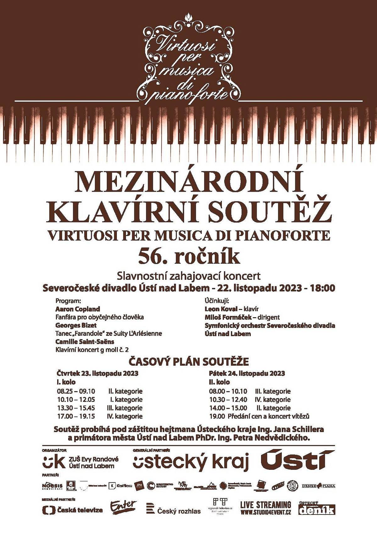 Přijměte pozvání na 56. ročník mezinárodní klavírní soutěže VIRTUOSI PER MUSICA DI PIANOFORTE, který pořádá ZUŠ Evy Randové.
Festival bude zahájen koncertem orchestru Severočeského divadla ve středu 22. 11. od 18 hodin.
V následujících dvou dnech změří své síly téměr 50 mladých talentovaných klavíristů ze 14 zemí světa, a to celkem ve 4 kategoriích.
Vyhlášení výsledků soutěže, předání cen a koncert vítězů proběhne v pátek 24. 11. od 19:00 opět v Severočeském divadle.
Vstupenky na oba koncerty jsou v prodeji na www.operabalet.cz.