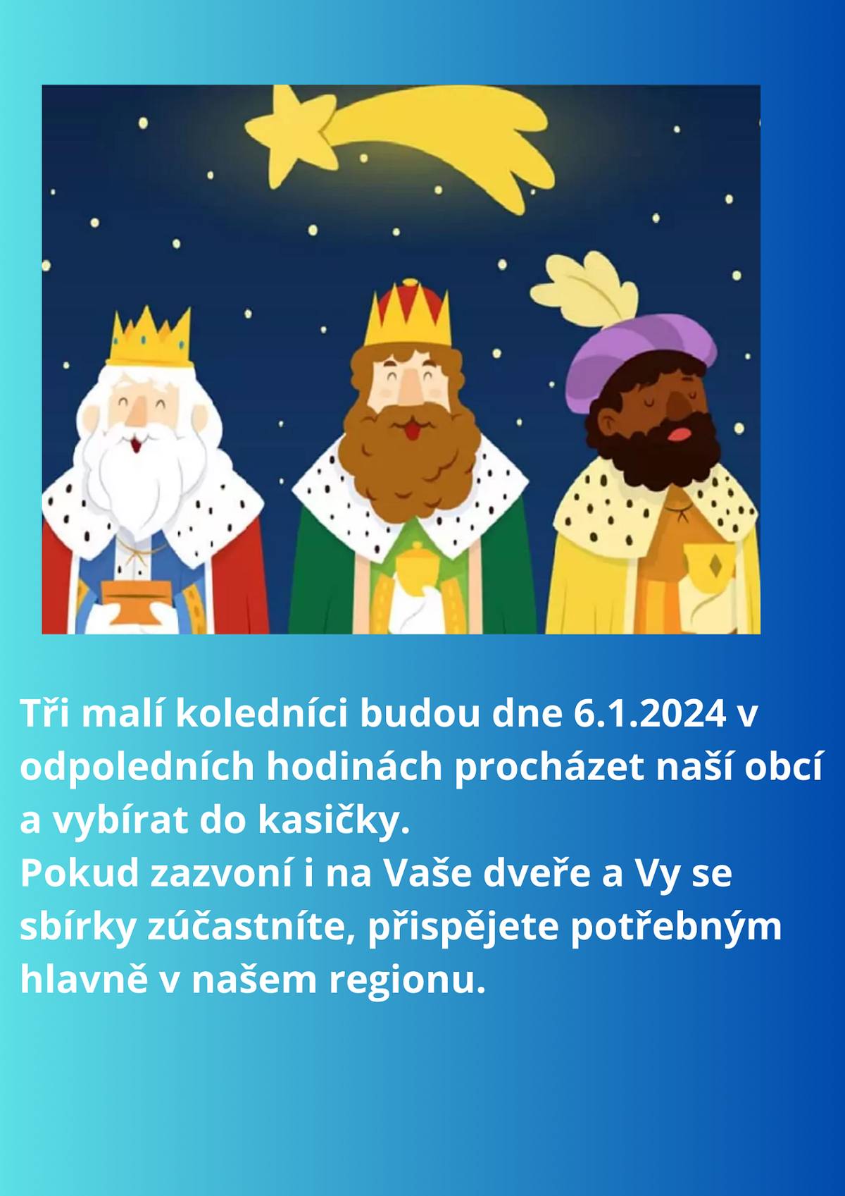 Tři malí koledníci budou dne 6.1.2024 v odpoledních hodinách procházet naší obcí a vybírat do kasičky