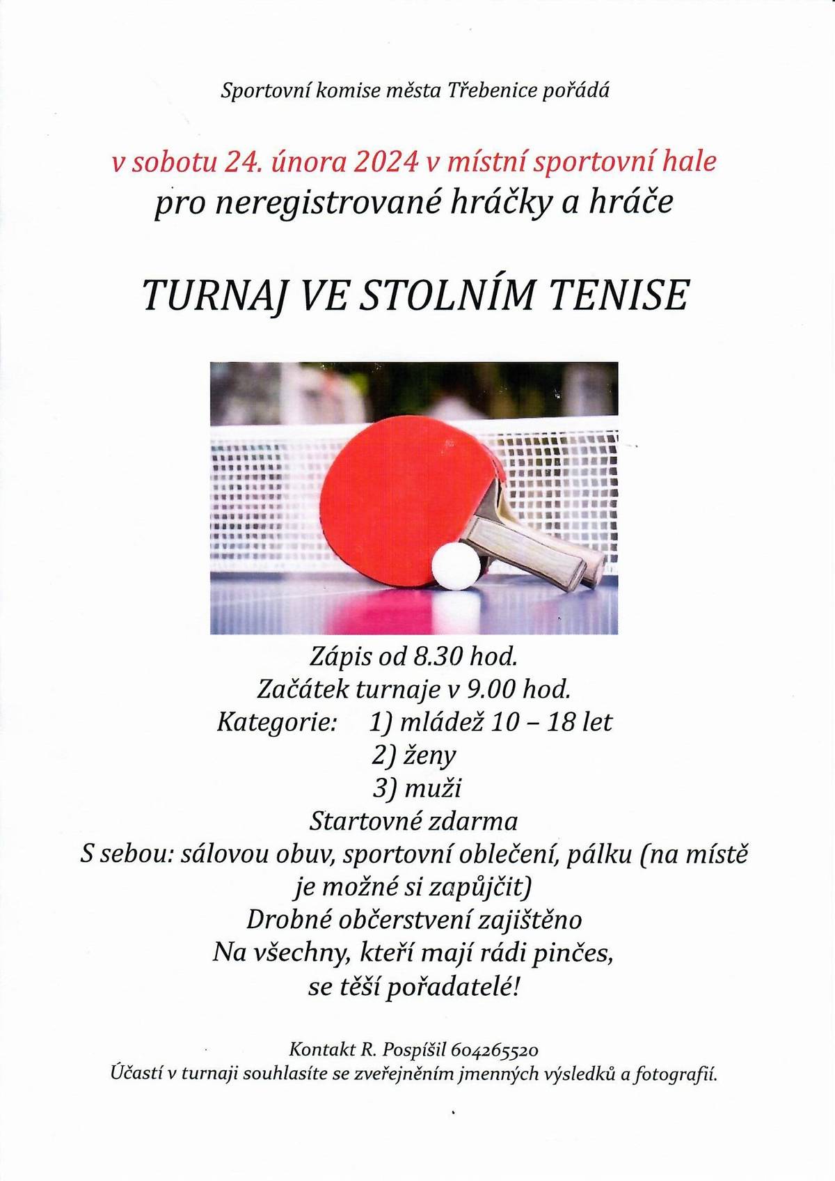 Sportovní komise města Třebenice pořádá Turnaj ve stolním tenise v sobotu dne 24. února 2024 v místní sportovní hale pro neregistrované hráčky i hráče. Zápis od 8.30 hodin. Začátek turnaje v 9.00 hodin.