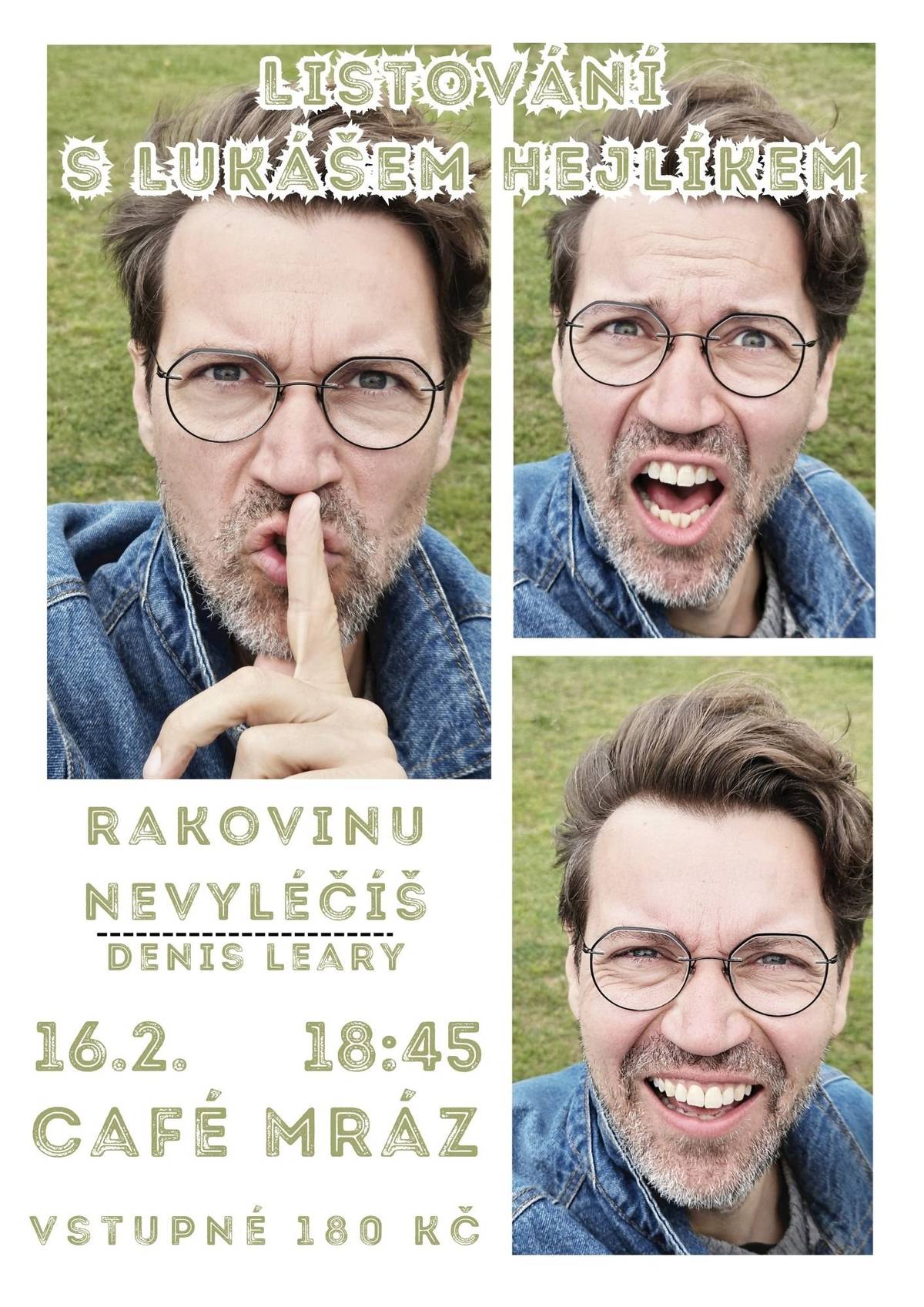 Nenechte si ujít dnešní Listování s Lukášem Hejlíkem "Rakovinu nevyléčíš" od 18:45 v Café Mráz ve Vimperku.
Vstupné: 180 Kč