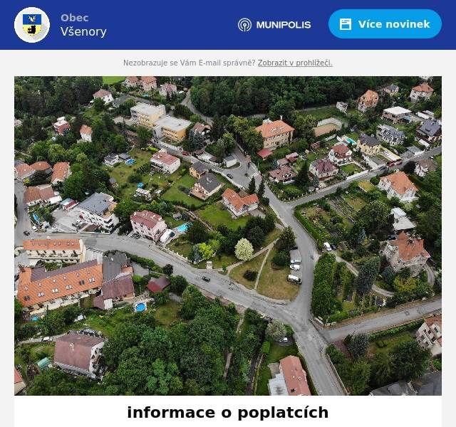 Dobrý den,
dovolujeme si Vás upozornit, že již uplynul termín splatnosti poplatku za svoz odpadů a poplatků za psi, a to 30.4.2024.
Ti z Vás, kteří tak ještě neučinili, mohou zaplatit poplatek buď přímo na obecním úřadě v hotovosti/kartou, nebo převodem na účet:0389513399/0800
Variabilní symbol pro nemovitost s nádobou               500+číslo popisné (např. 500777)
Variabilní symbol pro rekreační objekty                     501+číslo evidenční (např. 501777)

Výše platby:
Velikost popelnice 120 l                                 1 440,- Kč
Velikost popelnice 240 l                                 2 880,- Kč
Platba za rekreační objekt                             1 440,- Kč

Všem, kteří již zaplatili DĚKUJEME!
