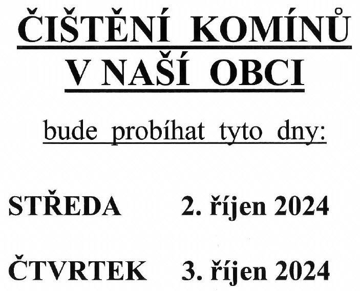 Obec Chotěšov oznamuje svým občanům, že ve dnech 2.10. - 3.10.2024 bude probíhat čištění komínů. Zájemci o čištění se musí přihlásit na obecním úřadu. Cena za čištění je 600,- Kč.