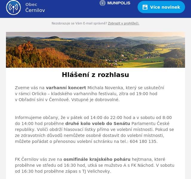 Zveme vás na varhanní koncert Michala Novenka, který se uskuteční v rámci Orlicko – kladského varhanního festivalu, zítra od 19:00 hod v Obřadní síni v Černilově. Vstupné je dobrovolné.

Informujeme občany, že v pátek od 14:00 do 22:00 hod a v sobotu od 8:00 do 14:00 hod proběhne druhé kolo voleb do Senátu Parlamentu České republiky. Voliči obdrží hlasovací lístky přímo ve volební místnosti. Pokud se ze zdravotních důvodů nemůžete osobně dostavit do volební místnosti, můžete pořádat o přenosnou volební schránku na tel.: 604 180 135.

FK Černilov vás zve na osmifinále krajského poháru hejtmana, které proběhne ve středu od 16:30 hod, utká se mužstvo A s FK Náchod. V sobotu od 16:30 hod proběhne zápas s TJ Velichovky.

Creato Černilov vás zve na zábavné odpoledne pro děti plné soutěžních stanovišť, pohádek a tance „Zpátky do školy aneb Z pohádky do pohádky“. Akce proběhne v neděli od 14 do 17:00 hod v Sokolovně v Černilově. Vstupné 70 Kč/dětí a 30 Kč/dospělí.

Obec Černilov a místní hasičský sbor vás zvou na slavnostní otevření zrekonstruované hasičské zbrojnice, které se uskuteční v sobotu 5. října 2024 od 10 hodin. Součástí slavnostního otevření bude prohlídka zbrojnice a vybavení.

Budova černilovské staré školy (Kulturní a spolkový dům) slouží obci Černilov letos již 160 let. Zveme vás na den otevřených dveří, který proběhne 6. října od 15:00 do 18:00 hodin.