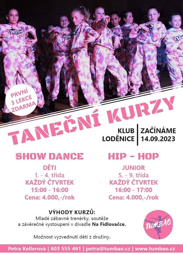 TANEČNÍ KURZY
 
SHOW DANCE
 DĚTI  1. - 4. třída každý čtvrtek 15:00 - 16:00 cena: 4.000,-/rok 
 
HIP - HOP
 JUNIOR 5. - 9. třída každý čtvrtek 16:00 - 17:00 cena: 4.000,-/rok 
 
 
Kontakt:
 Petra Kellerová 603 555 461 petra@tumbao.cz www.tumbao.cz  