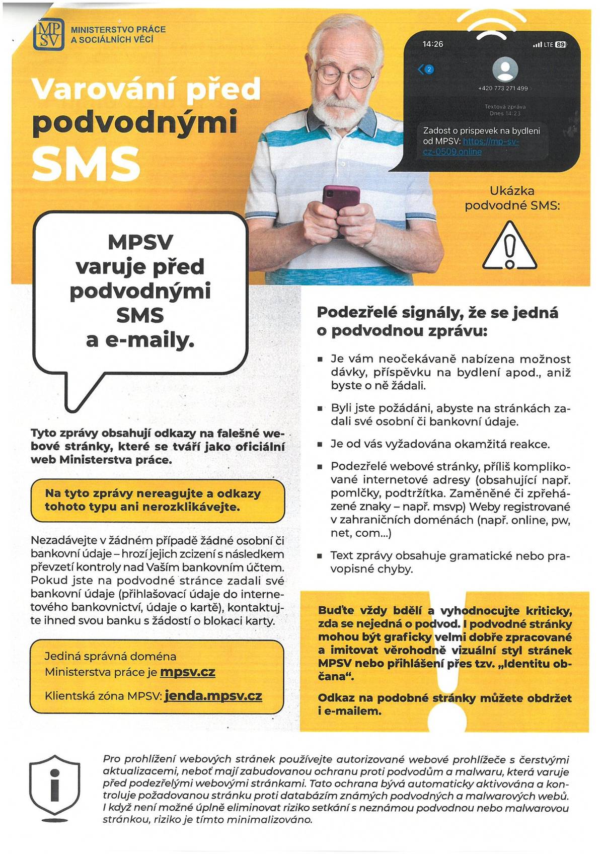 Jak možná víte, Ministerstvo práce a sociálních věcí a další státní instituce se již delší dobu potýkají s problémem tzv. phishingových útoků. Občanům chodí podvodné SMS  a e-maily, které se tváří jako informace od státu, především o problematice dávek a státní pomoci. Tyto zprávy pak odkazují na falešné webové stránky.
V příloze je zveřejněn informační leták určený k informování a varování občanů před hrozbou phishingových útoků.