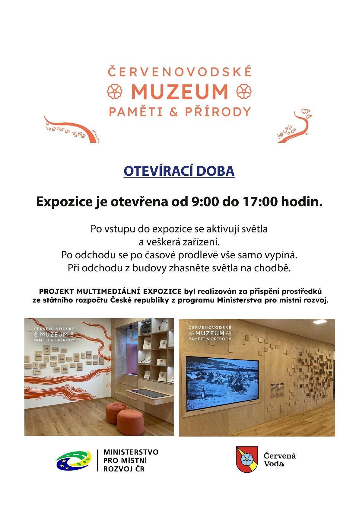 Vážení spoluobčané, je nám potěšením oznámit vám, že muzeum je pro veřejnost již zcela dostupné, a to celoročně. 
 Otevírací doba je od 9:00 do 17:00 hod. 
 V případě uzamčení předního vchodu, lze použít bezobslužný zadní vchod. Potřebujete k tomu pouze mobilní telefon. 
 Veškeré potřebné informace naleznete na informačních cedulích, které jsou umístěné na dveřích. 
 Vstup do expozice je zdarma.