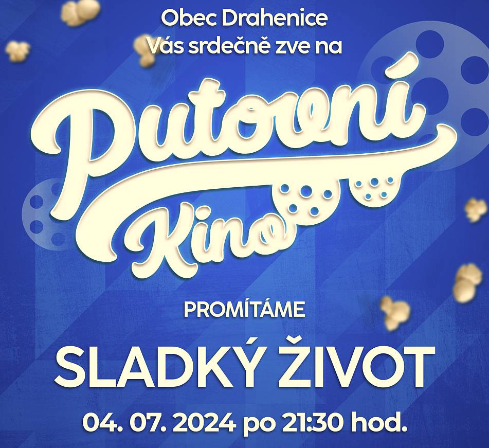Obec Drahenice srdečně zve na letní kino ve čtvrtek 4.7.2024 po 21:30 hod. na fotbalovém hřišti. Těšit se můžete na novou českou komedii Sladký život. Vstup zdarma.