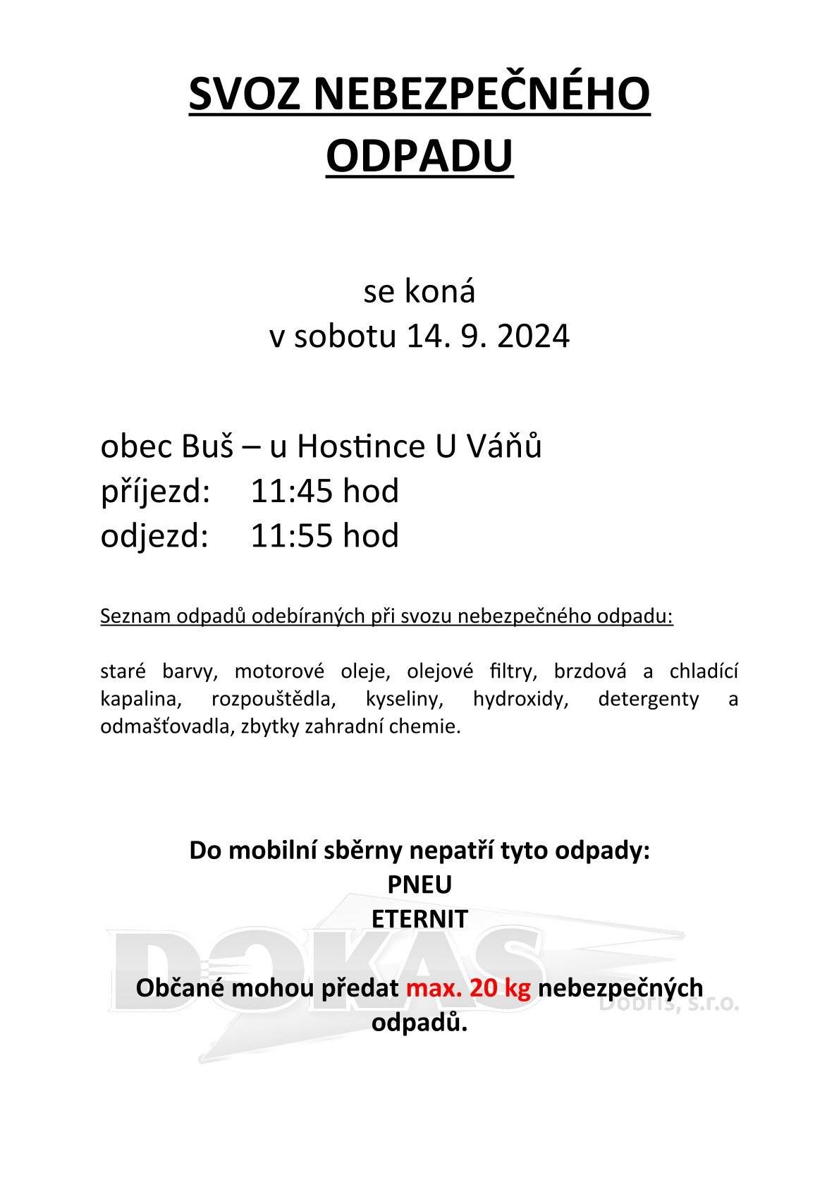 Mobilní svoz nebezpečného odpadu proběhne v sobotu 14.9.2024 od 11:45 do 11:55 hod. u Hostince U Váňů.