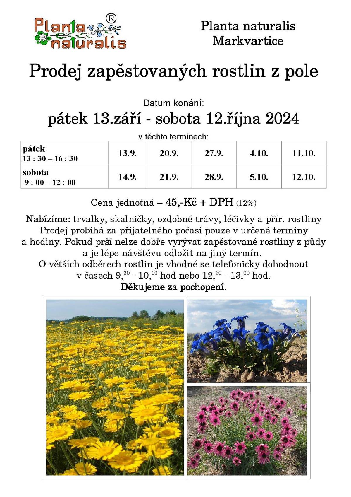 od 13. září 2024 do 12. října 2024
pátky od 13:30 do 16:30
soboty od 9:00 do 12:00
více viz. letáček