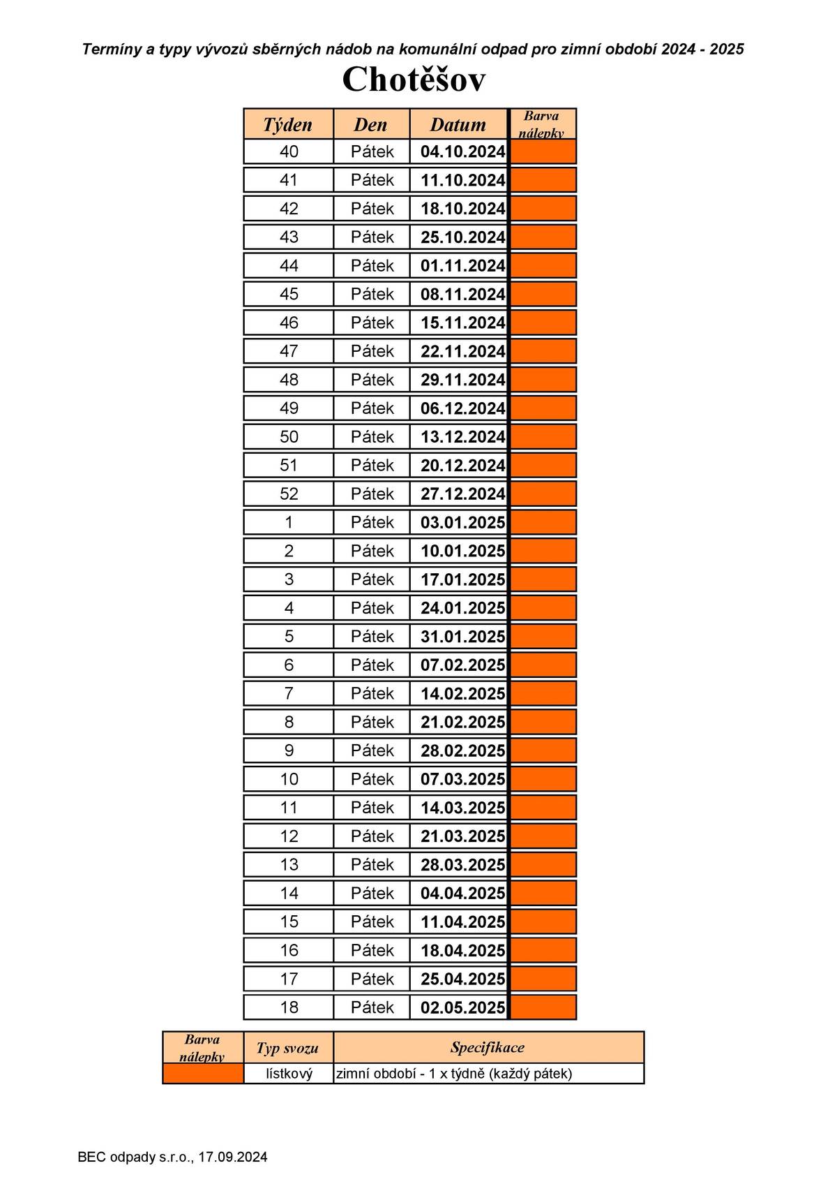 Vážení spoluobčané, od 4.10.2024 začíná zimní svoz komunálního odpadu (černé popelnice). Svoz bude probíhat každý pátek, a to až do 2.5.2025. Celý harmonogram zimního svozu je ke stažení na webu obce www.ou-chotesov.cz.