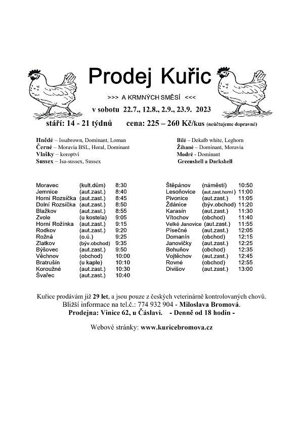 Drůbežárna Bromová – Seč bude zítra tedy v sobotu 22. 7. 2023 v 9:05 hodin na návsi ve Zvoli (u kostela) prodávat kuřice různých barev, cena 225 – 260 Kč/kus dle stáří.
