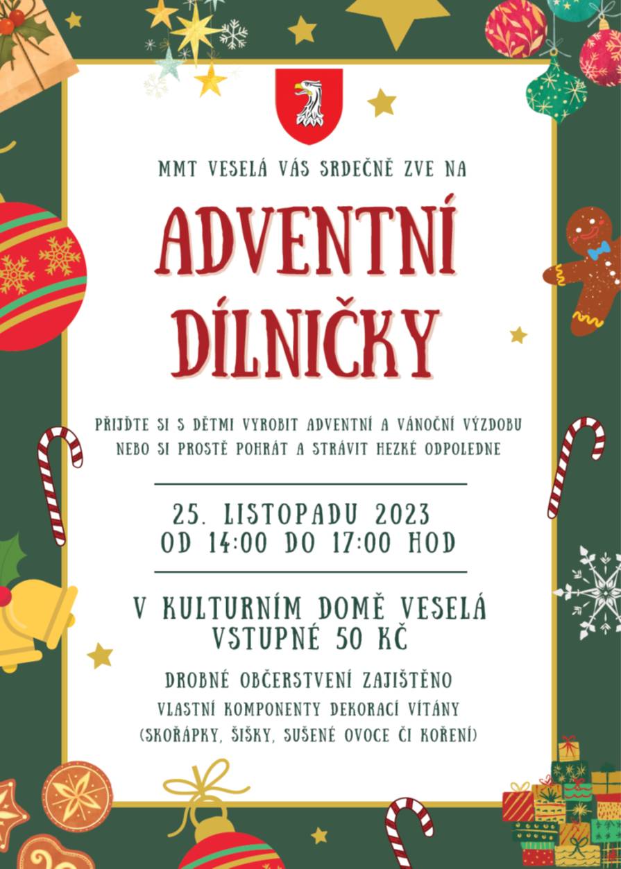 MMT Veselá pořádají ADVENTNÍ DÍLNIČKY pro děti i dospělé v sobotu 25.11.23 od 14:00 do 17:00 v sále KD ve Veselé. Srdečně zveme všechny zájemce. Přijďte si vyrobit adventní a vánoční výzdobu, strávit příjemné odpoledne. Drobné občerstvení zajištěno. Bližší info je na plakátku. Za MMT A.Lisá