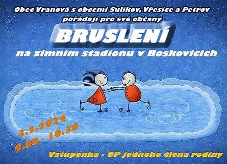 Obec Vranová s obcemi Sulíkov, Vřesice a Petrov pořádají pro občany bruslení na stadionu v Boskovicích. Sobota 3.2. od 9 do 10.30, vstupenka - OP jednoho člena rodiny.