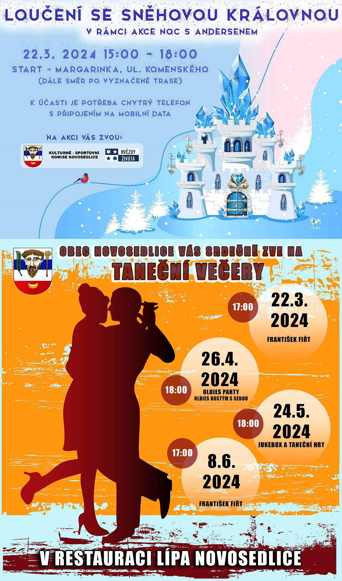 Vážení občané,
zítra, v pátek 22. března 2024, se konají hned dvě kulturní akce.
1. Noc s Andersenem 2024: Loučení se Sněhovou královnou

Kdy: 15:00 - 18:00
Kde: Novosedlice, ul. Komenského
Tradiční akce "Noc s Andersenem". Cestou novosedlické stezky "Margarinka" vás budou doprovázet pohádkové otázky s tématikou zimy a zimních království.

2. Tradiční taneční večer s Františkem Fiřtem

Kdy: 17:00 - 21:00
Kde: Restaurace Lípa, Novosedlice
Tančete a zpívejte s Františkem Fiřtem z Kadaně.

Těšíme se na Vás!
