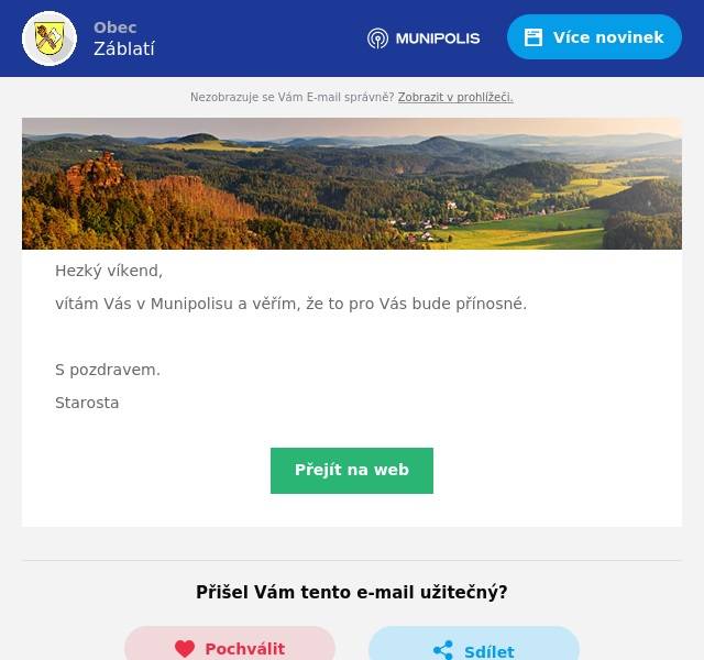 Hezký víkend,
vítám Vás v Munipolisu a věřím, že to pro Vás bude přínosné.

S pozdravem.
Starosta