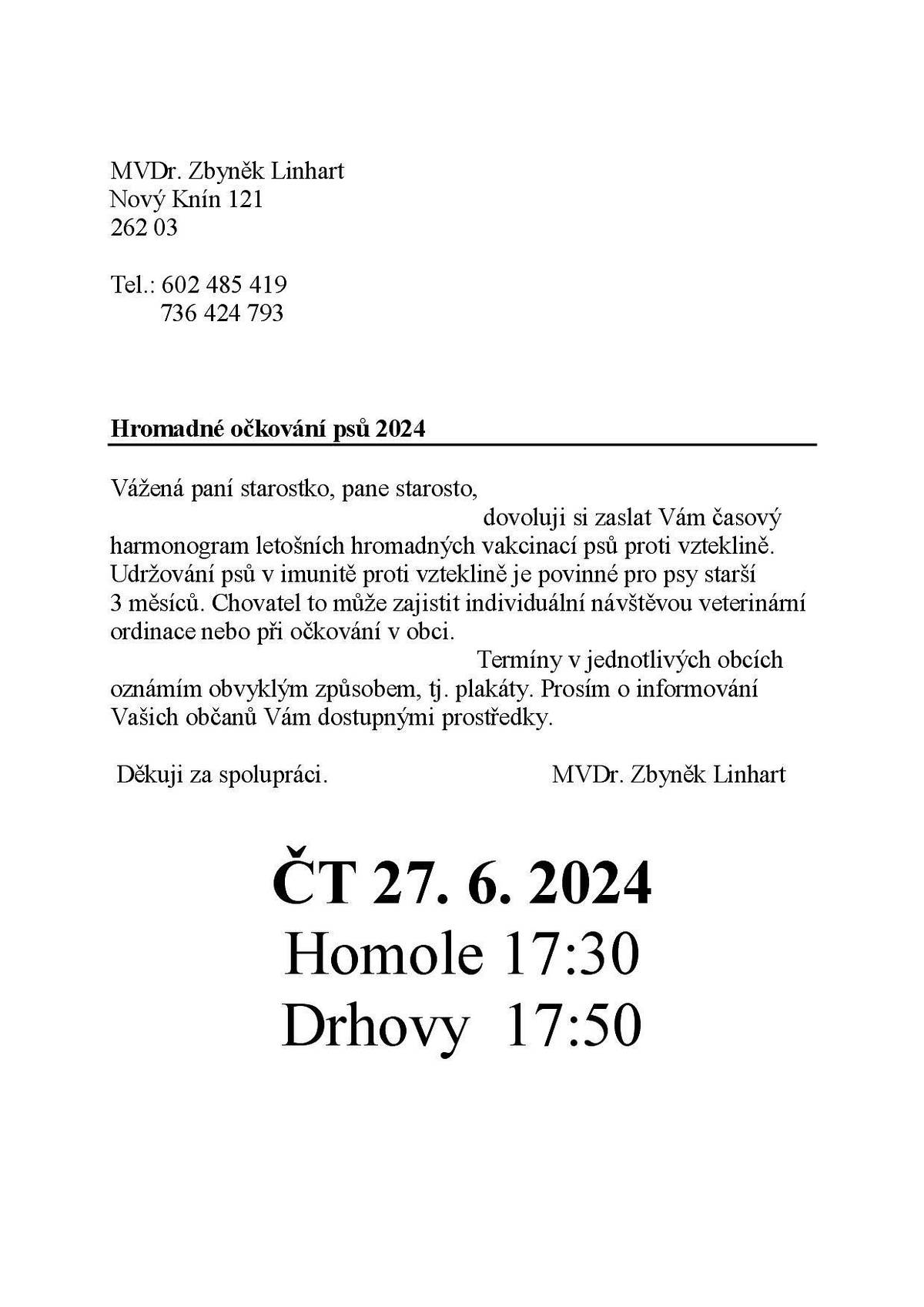 Hromadné očkování psů proti vzteklině.
27.6.2024 - Homole 17:30,   Drhovy 17:50