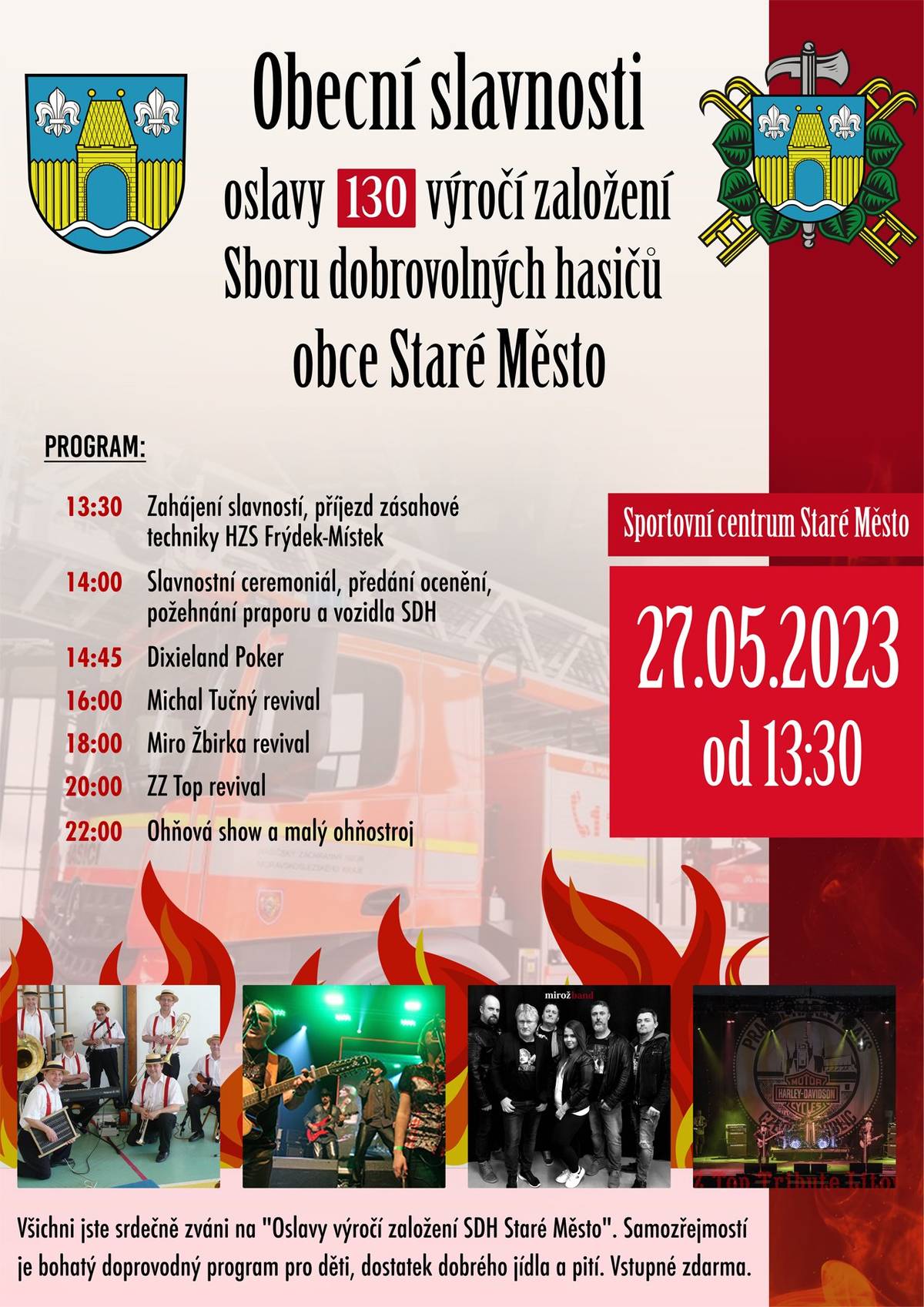 Obec Staré Město a Sbor dobrovolných hasičů vás všechny srdečně zve na oslavy 130. výročí založení sboru dobrovolných hasičů naší obce, které se konají v sobotu, dne 27. května od 13:30 hodin na sportovním centru. Po slavnostním zahájení, předání ocenění, požehnání praporu a zásahového vozidla našeho sboru bude následovat bohatý hudební program. V odpoledních hodinách nám zahraje kapela Dixieland Poker, Michal Tučný revival, Miro Žbirka revival a večer vystoupí legendární skupina ZZ Top revival. Součástí slavností je i bohatý doprovodný program pro děti a také prohlídka jak soudobé, tak i historické požární techniky. Samozřejmostí je i dostatek kvalitního občerstvení  a vstupné pro všechny návštěvníky zdarma. Přijďte, jste všichni srdečně zváni.