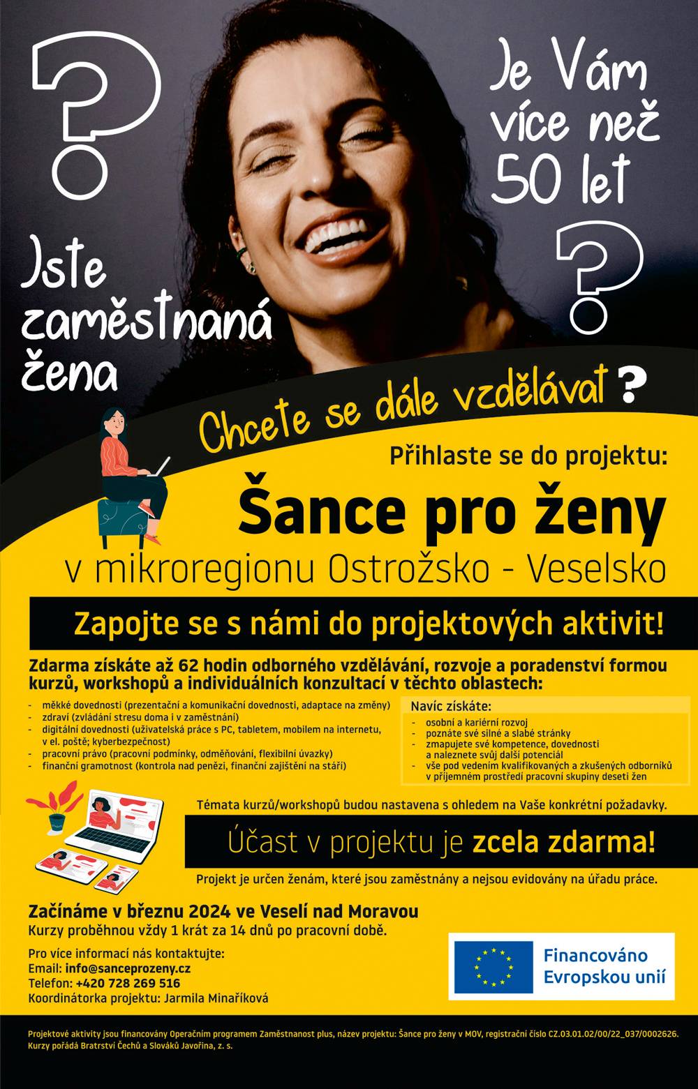 Šance pro ženy v mikroregionu Ostrožsko-Veselsko
Cílem je poskytnout zaměstnaným ženám ve věku 50 let a více až 62 hodin bezplatného vzdělávání, které jim pomůže v dalším uplatnění na trhu práce.