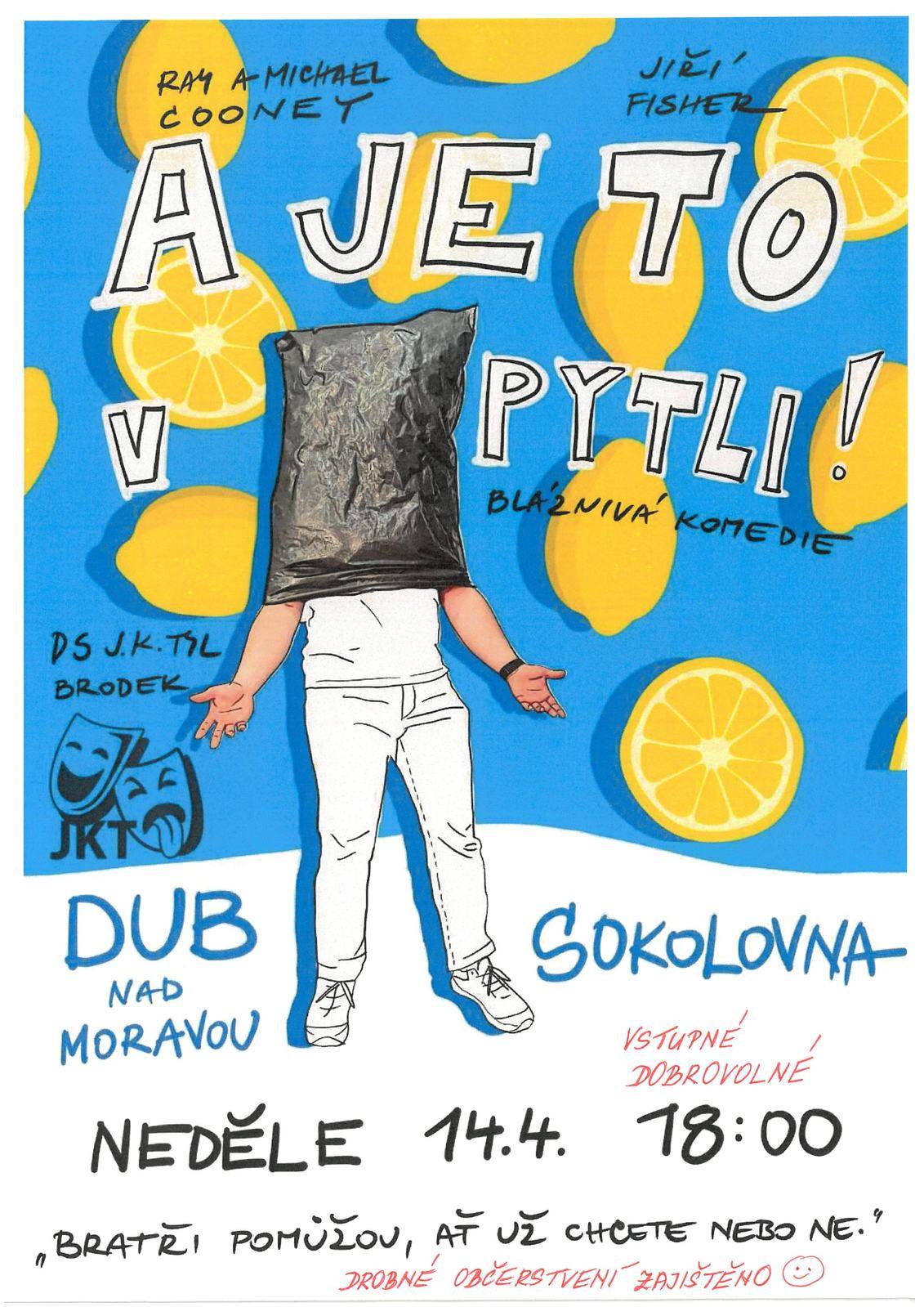 Divadelní představení ochotnického spolku J.K. Tyla z Brodku u Přerova. Představení se uskuteční v neděli 14. dubna v 18 hodin v sokolovně v Dubu nad Moravou.
Bláznivá komedie „A je to v pytli“. Vstupné dobrovolné, drobné občerstvení zajištěno.
Bláznivá komedie „A je to v pytli“. Vstupné dobrovolné, drobné občerstvení zajištěno.