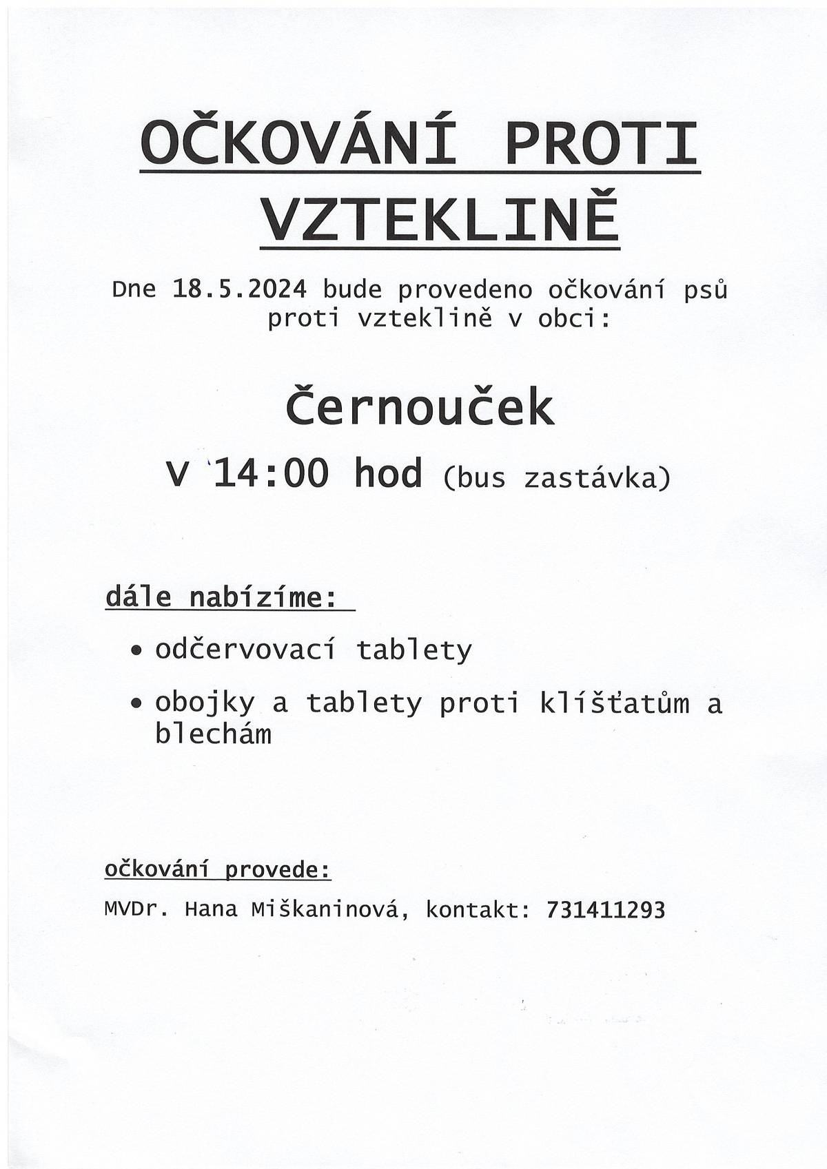 Očkování psů  proti vzteklině bude prováděno v 14:00 18.5.2024 na zastávce bus. MVDr Hana Miškaninová tel: 731411293