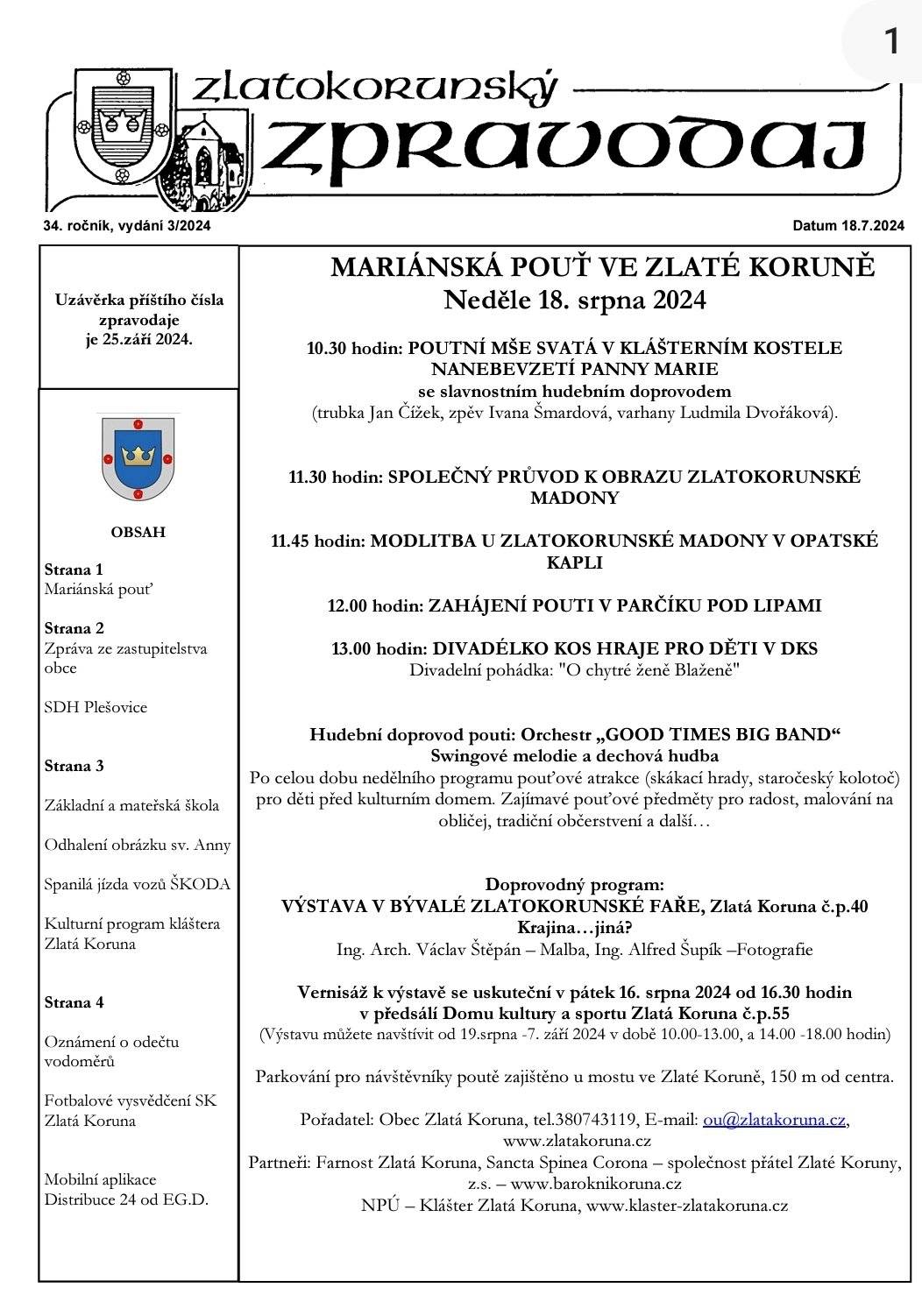 Aktuální dění z obce Zlatá Koruna Vám přináší nové vydání Zlatokorunského zpravodaje.
 
Krásné letní dny přeje redakce Zlatokorunského zpravodaje!