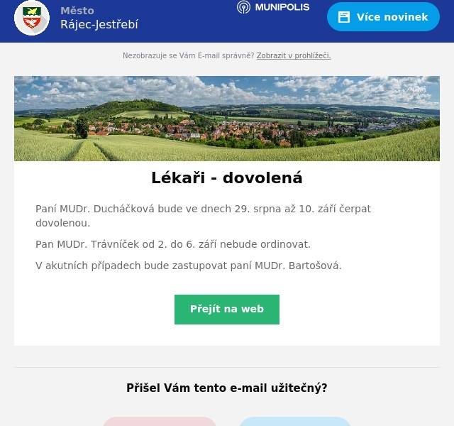 Paní MUDr. Ducháčková bude ve dnech 29. srpna až 10. září čerpat dovolenou.
Pan MUDr. Trávníček od 2. do 6. září nebude ordinovat.
V akutních případech bude zastupovat paní MUDr. Bartošová.
