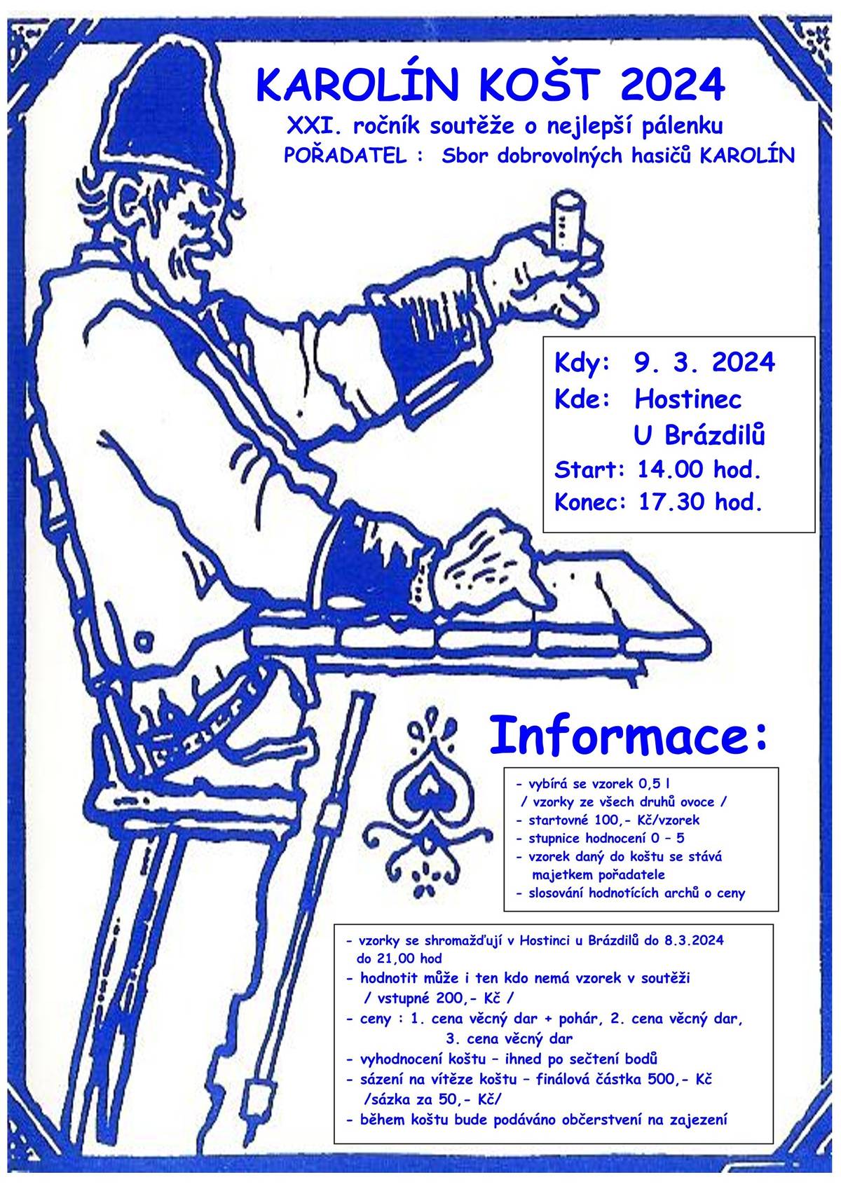 SDH Karolín zve všechny příznivce na tradiční KAROLÍN KOŠT, který se koná v sobotu 9.3.2024 od 14:00 v Hostinci u Brázdilů. Soutěžní vzorek (0,5 l z jakéhokoliv druhu ovoce) můžete přinést do Hostince u Brázdilů do pátku 8.3.2024 do 21:00 hodin, startovné činí 100Kč/vzorek. Hodnotit může i ten, kdo nemá vzorek v soutěži, v tomto případě je startovné 200Kč/vzorek. V průběhu akce je připraveno občerstvení. Na Vaši účast se těší pořadatelé.