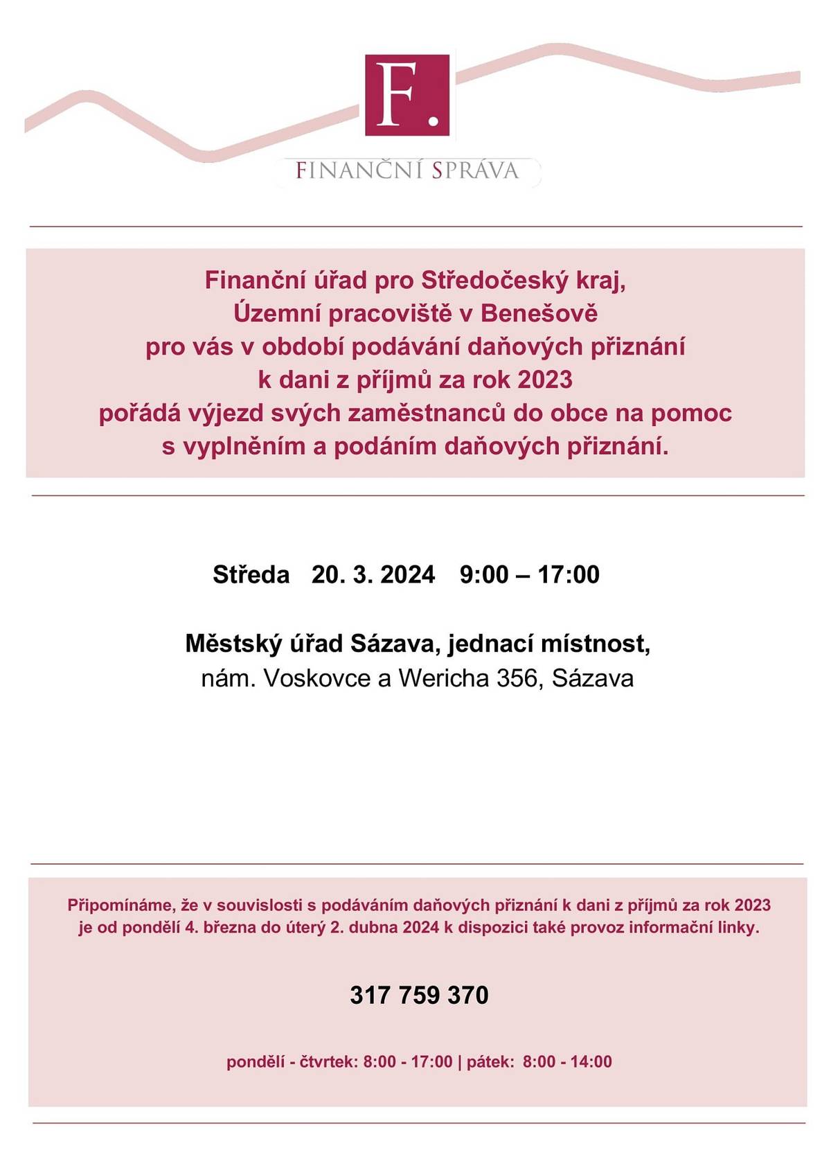Finanční úřad nabízí pomoc s vyplněním a podáním daňového přiznání, ve středu 20. 3. 2024 od 9:00  do 17:00 hod. v jednacím sále Městského úřadu v Sázavě.