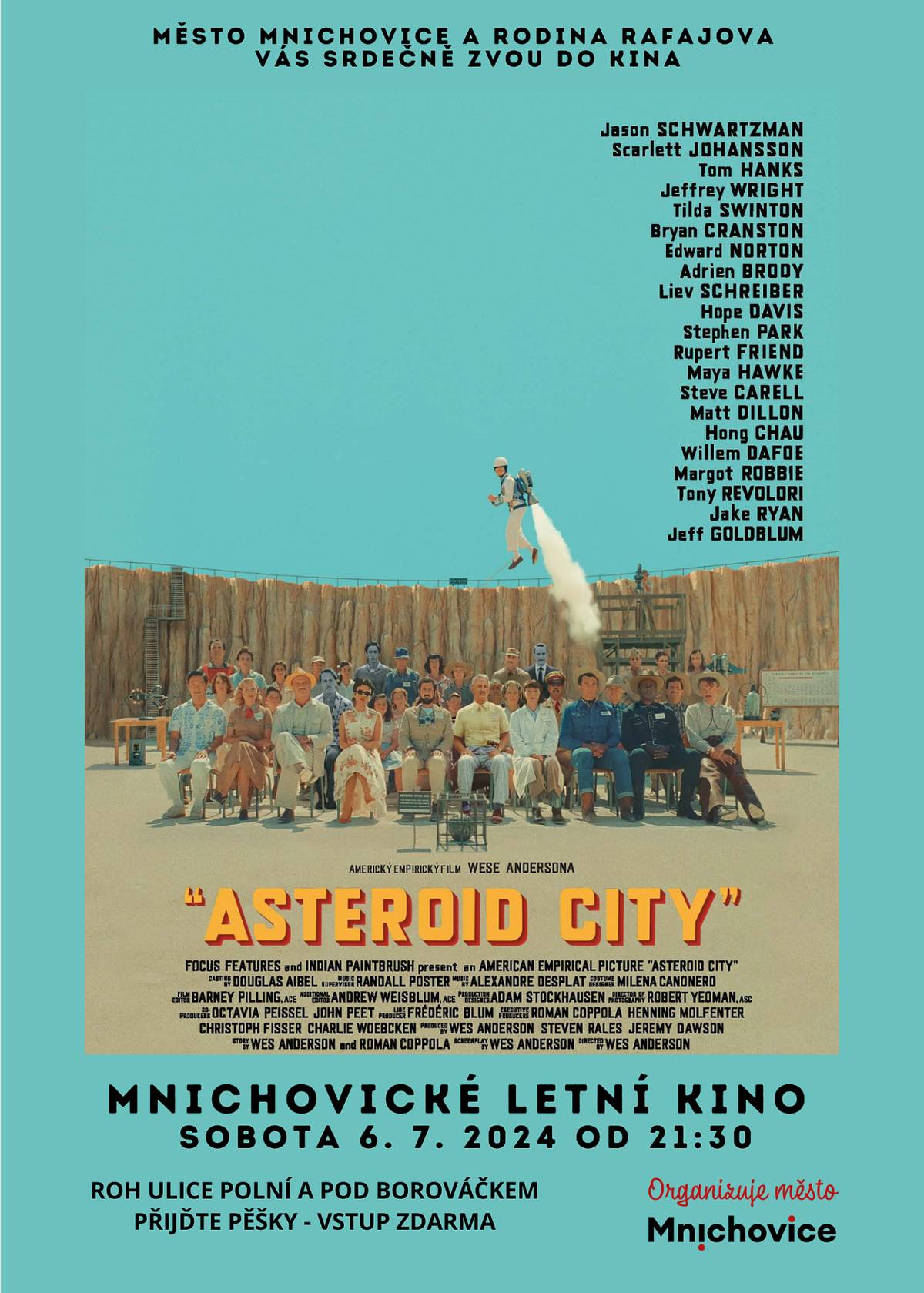 Město Mnichovice a rodina Rafajova vás srdečně zvou do kina.
Asteroid city
Sobota 6. 7. 2024 od 21:30
Roh ulice Polní a Pod Borováčkem
Vstup zdarma, přijďte pěšky.
Více informací na webu kina.