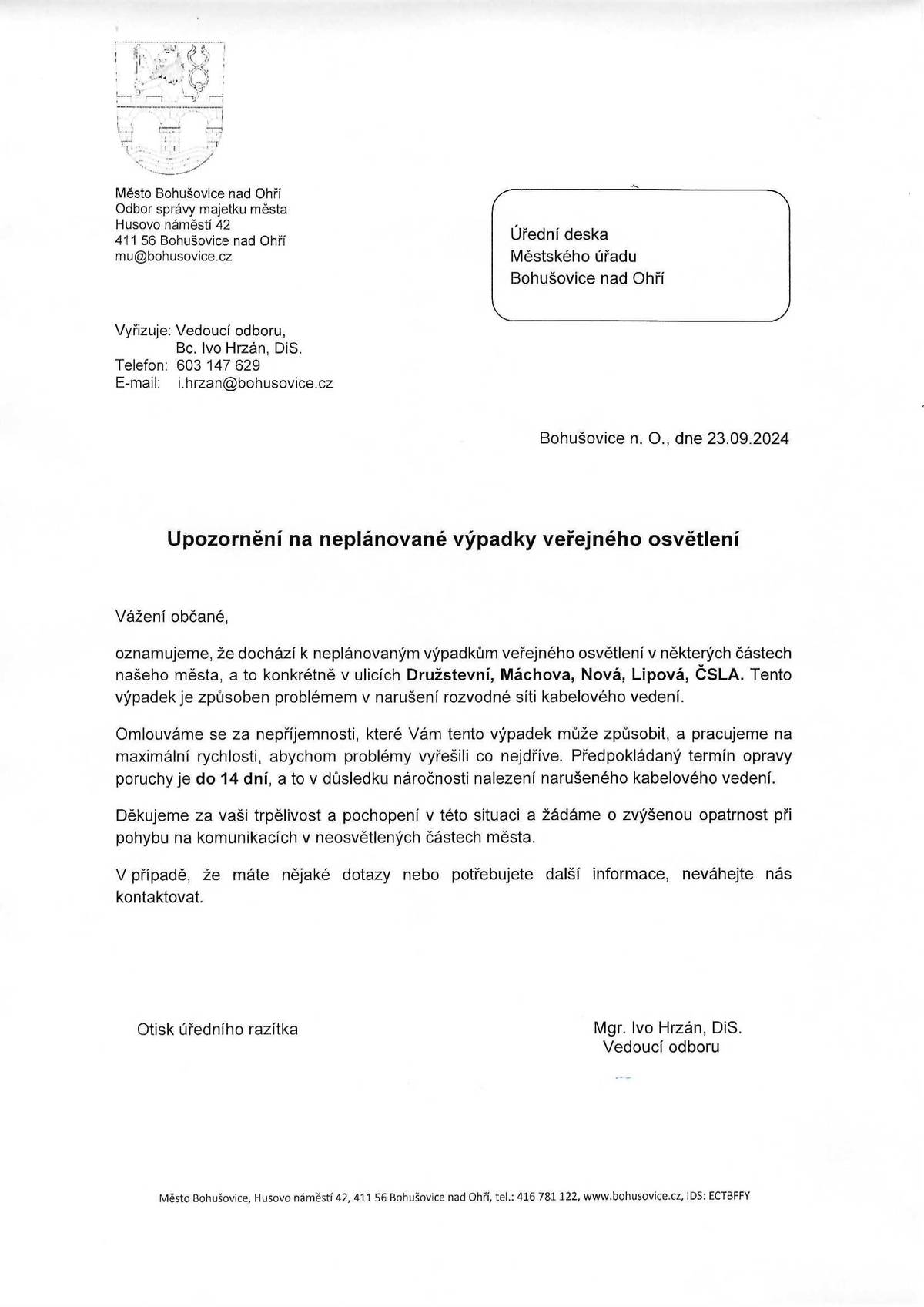 Dochází k výpadkům veřejného osvětlení-ulice Družstevní, Máchova, Nová, Lípová, ČSLA.Předpokládaný termín opravy do 14-ti dnů.