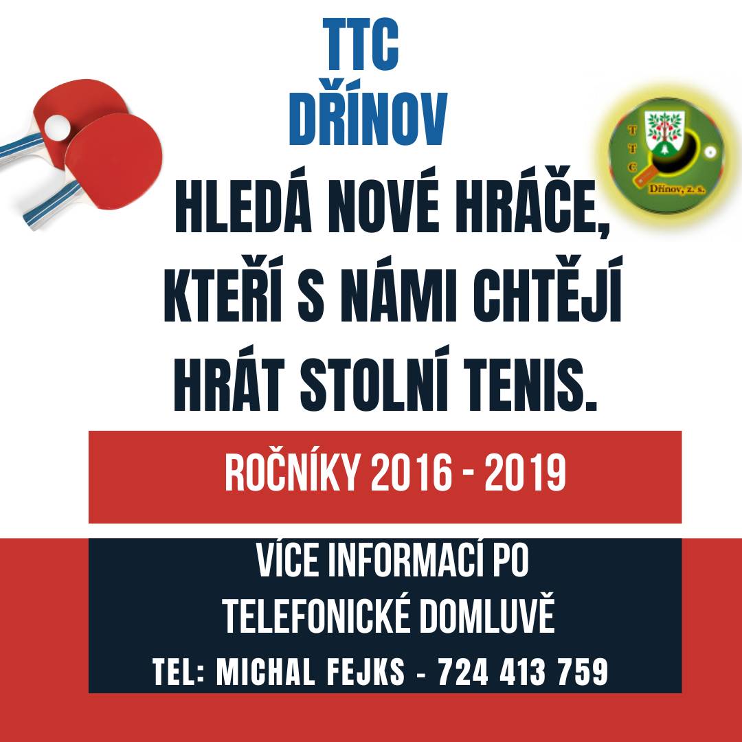 Stolní tenis Dřínov hledá nové hráče (ročník 2016-2019).
Více informací na telefonu 724 413 759.