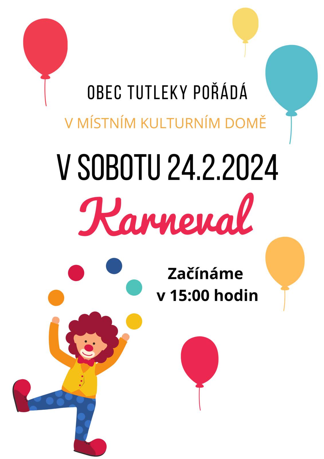 Obec Tutleky pořádá v místním kulturním domě v sobotu 24.2.2024 KARNEVAL. Začínáme v 15 hodin.