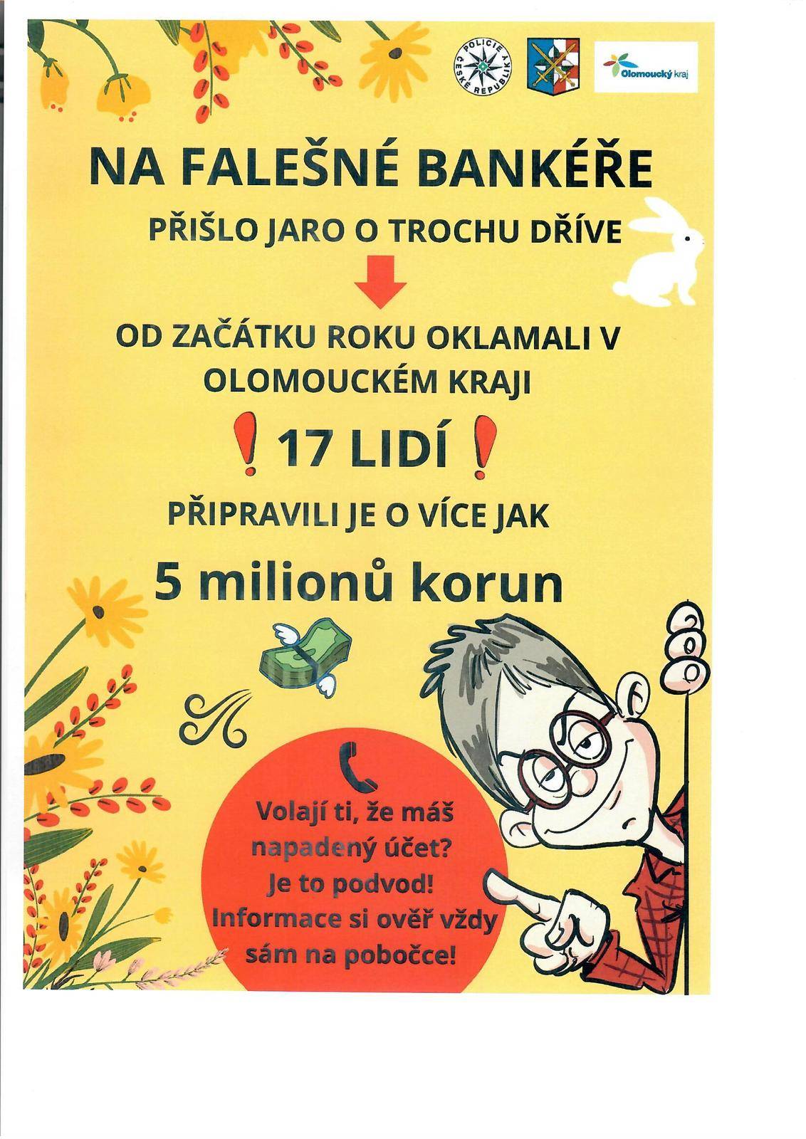 S ohledem na vzrůstající počet podvedených osob falešnými bankéři Krajské ředitelství policie Olomouckéhokraje varuje veřejnost před tímto nebezpečím týkající se podvodného jednání na území Olomouckého kraje.