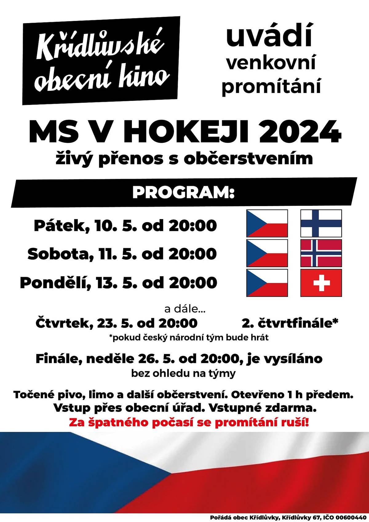 1) Zveme všechny občany na zahájení provozu obecního letního kina. Tento pátek, tuto sobotu a v pondělí proběhnou promítání živého vysílání tří zápasů Českého hokejového národního týmu ve skupině na MS v Praze. Promítání začnou vždy kolem 20:00, přijít lze už od 19:00. Vstup je výhradně přes obecní úřad. K promítání bude k dispozici točené pivo, točená limonáda a drobné občerstvení. Vlajky, dresy a jiné předměty na podporu jsou vítány. Na hokejová promítání je vstup zdarma.
Jelikož může být k večeru chladněji, doporučujeme deky, bundy apod. s sebou. Kdo chce ležet na trávě před plátnem, ať si s sebou vezme, deku, polštáře, lehátko apod. Těšíme se na Vás!
Kapacita míst je omezená, očekává se velká návštěvnost. Rezervace míst se s výjimkou organizačního týmu neprovádí.
2) Tuto sobotu, od 16:00, proběhne v kulturním domě po sedmileté pauze besídka k oslavě Dne matek, kterou uspořádal spolek Křídlůvky dětem. Srdečně jsou zváni rodiče, prarodiče a hlavně maminky. Občerstvení je zajištěno. Těší se na Vás spolek i děti.