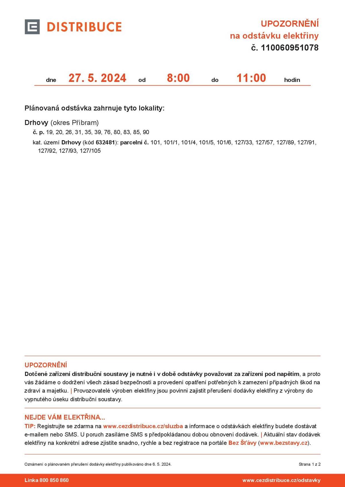 Dobrý den, zasíláme informaci o přerušení dodávky elektřiny dne 27.5.2024 od 8-11 hod. Hezký den, obecní úřad Drhovy