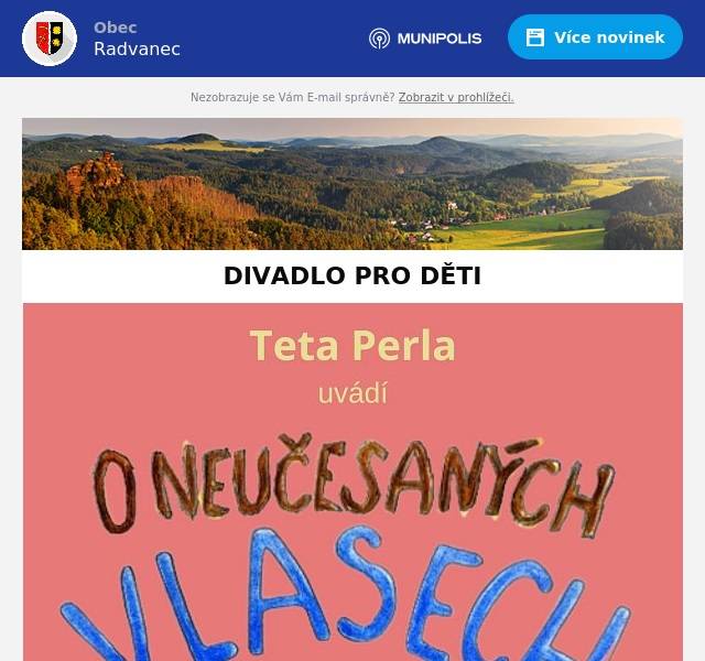 Divadlo paní PerlyPohádka pro děti - O neučesaných vlasechZačátek: 18.5.2024 v 15 hodinMísto: náves, v případě nepříznivého počasí na obecním sále