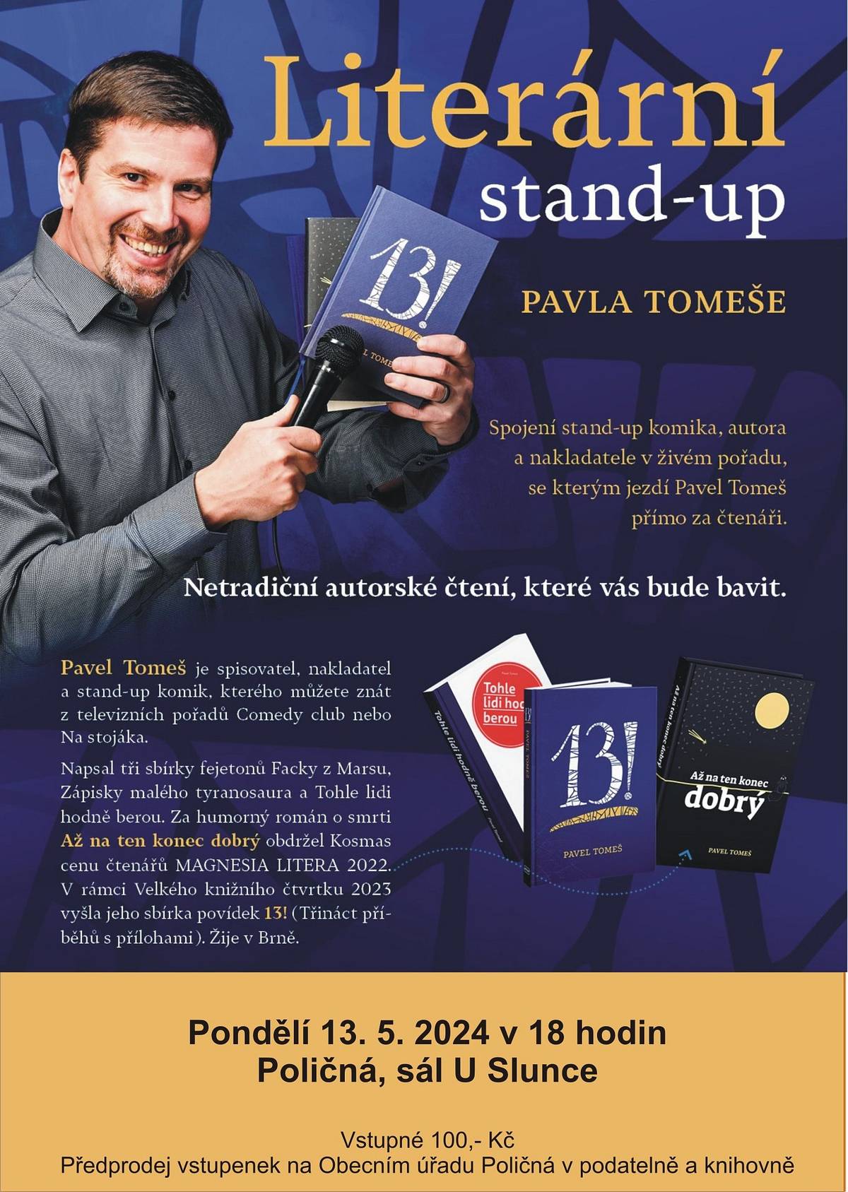 Pavel Tomeš 13. 5. 2024 v 18.00 v sále Hostince U Slunce s literárním stand-up vystoupením, které vás pobaví. Lístky v prodeji.