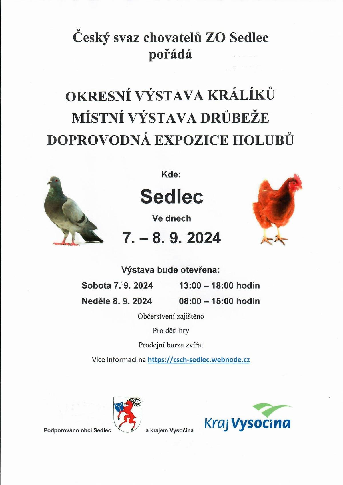 Český svaz chovatelů ZO Sedlec pořádá okresní výstavu králíků a místní výstavu drůbeže a doprovodnou expozici holubů. Ve dnech 7. 9.  - 8. 9. 2024.