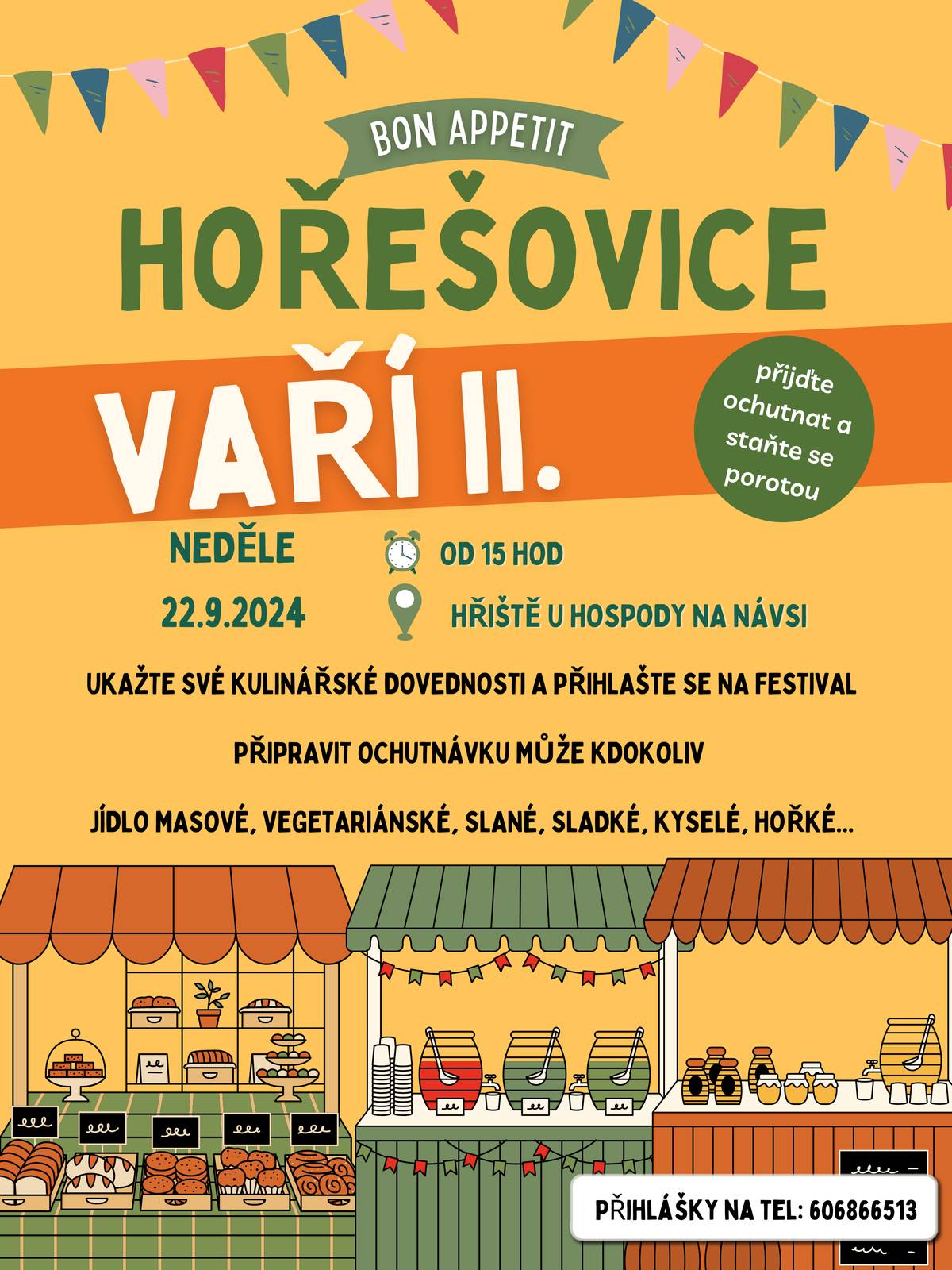 V neděli 22.9. od 15:00 se můžete těšit na druhý ročník hořešovského vaření.
Přihlašovat se můžete na telefonu 606866513 (L. Falcníková),
vítáni jsou jak aktivní soutěžící/kuchaři, tak i diváci či strávníci.
Akce proběhne na hřišti u hospody.