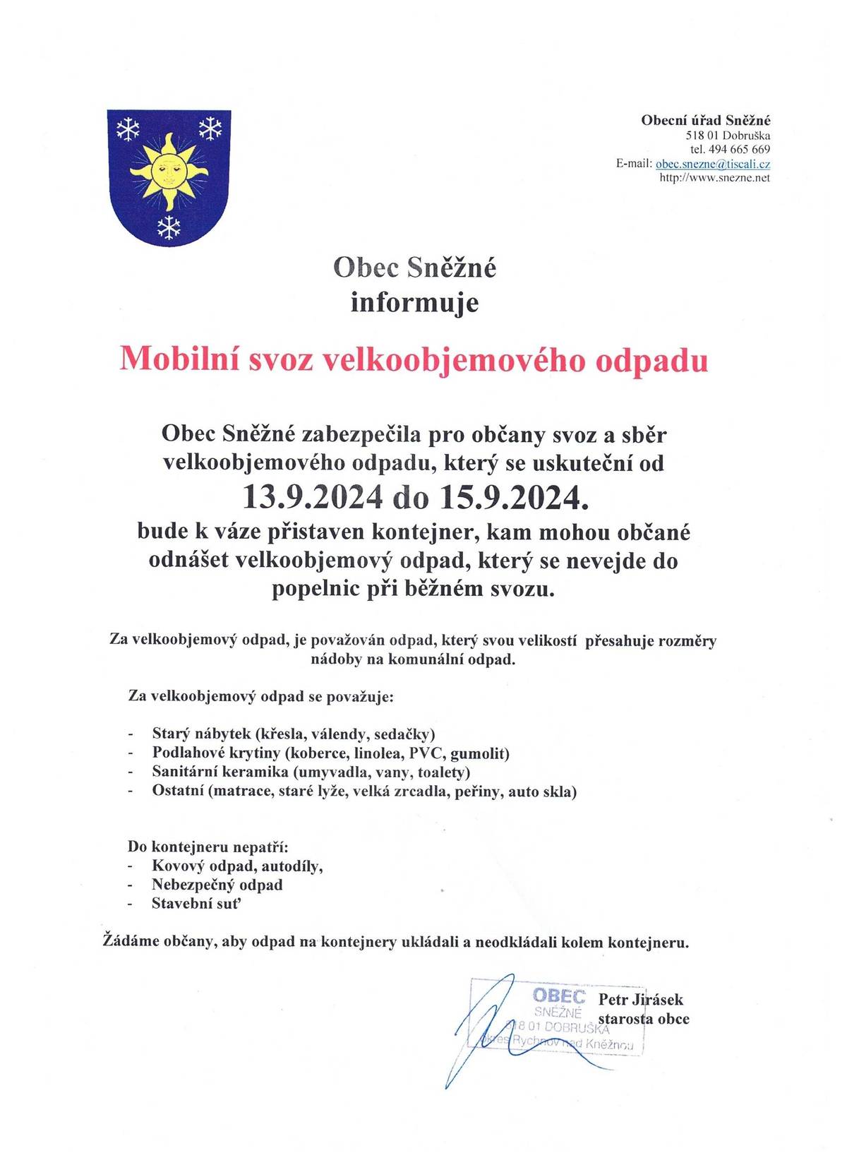 Svoz velkoobjemného odpadu.
K váze bude přistavěn kontejner na odpad od pátku 13.9 do neděle 15.9.