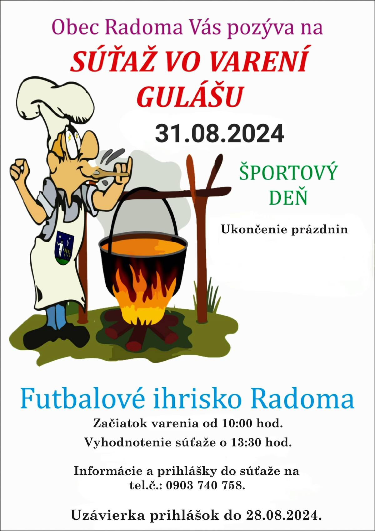 31.08.2024 začiatok 10.00 . Vyhodnotenie súťaze 13.30. Uzavierka prihlášok do 28.08.2024.
