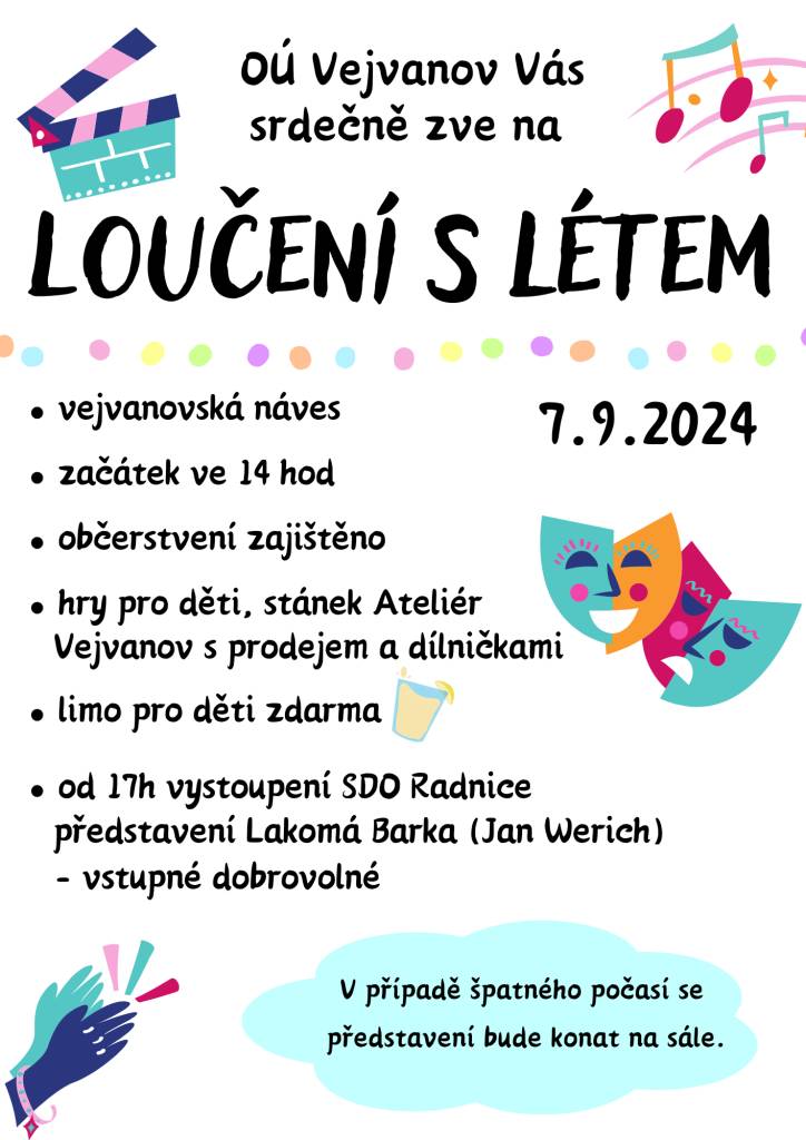 OU Vejvanov Vás srdečně zve 7.9.2024 od 14:00 na vejvanovskou náves.
Hry pro děti, stánek Ateliér.
Od 17:00 divadelní vystoupení Lakomá Barka.
Občerstvení zajištěno.