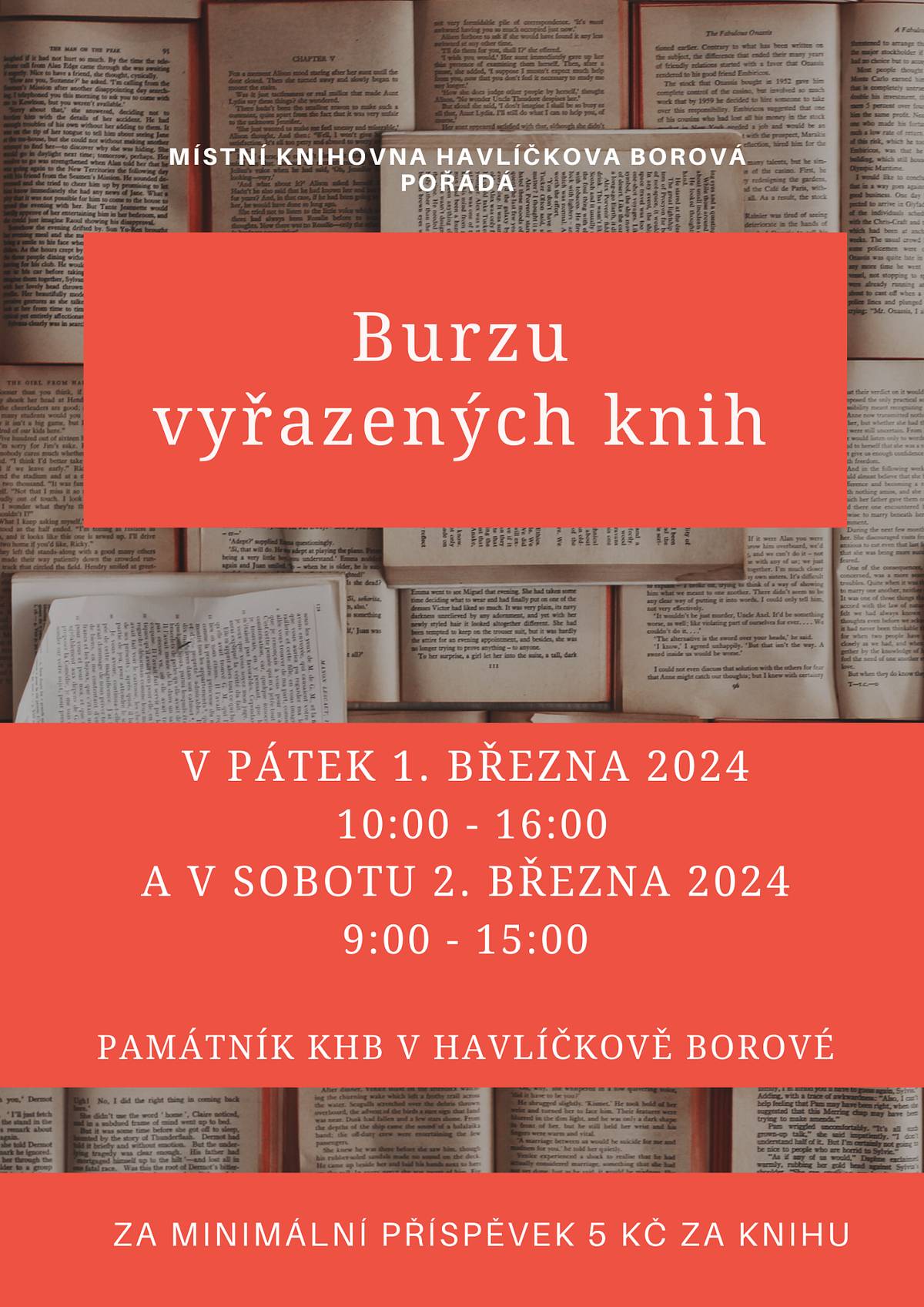 Místní knihovna Havlíčkova Borová pořádá Burzu vyřazených knih - 1. 3. 2024 od 10-16 hod. a v sobotu 2. 3. 2024 od 9-15 hod. (v Památníku KHB). Minimální příspěvek 5 Kč za knihu.