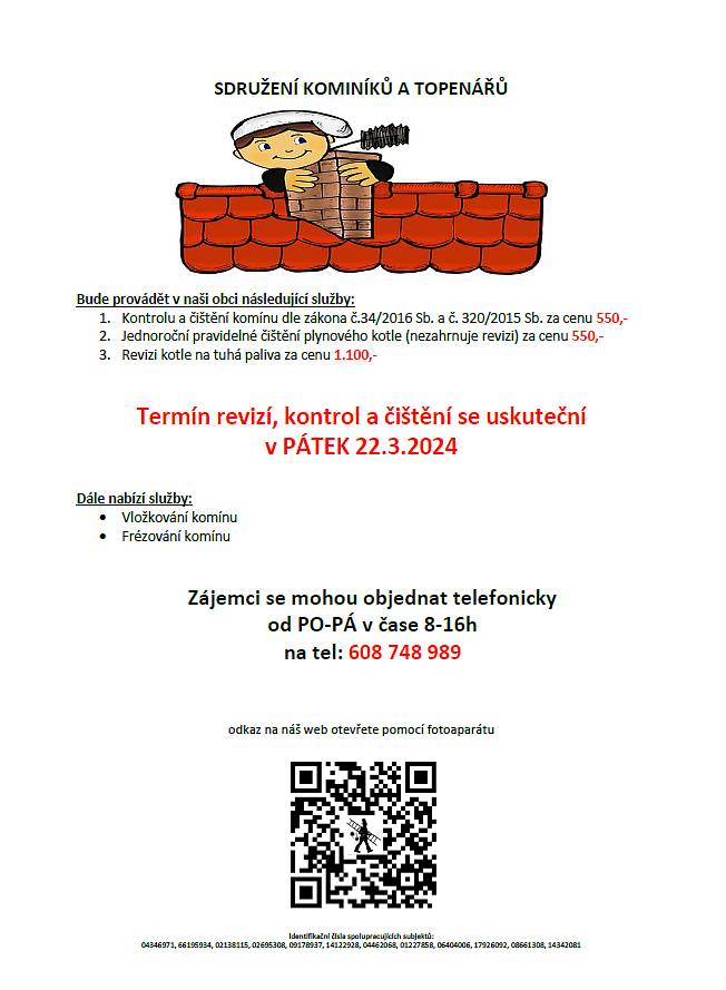 Vážení občané, sdružení kominíků a topenářů budou provádět v naší obci služby spojené s kontrolou a čištěním komínů. Zájemci se mohou objednat telefonicky na uvedeném čísle: 608 748 989