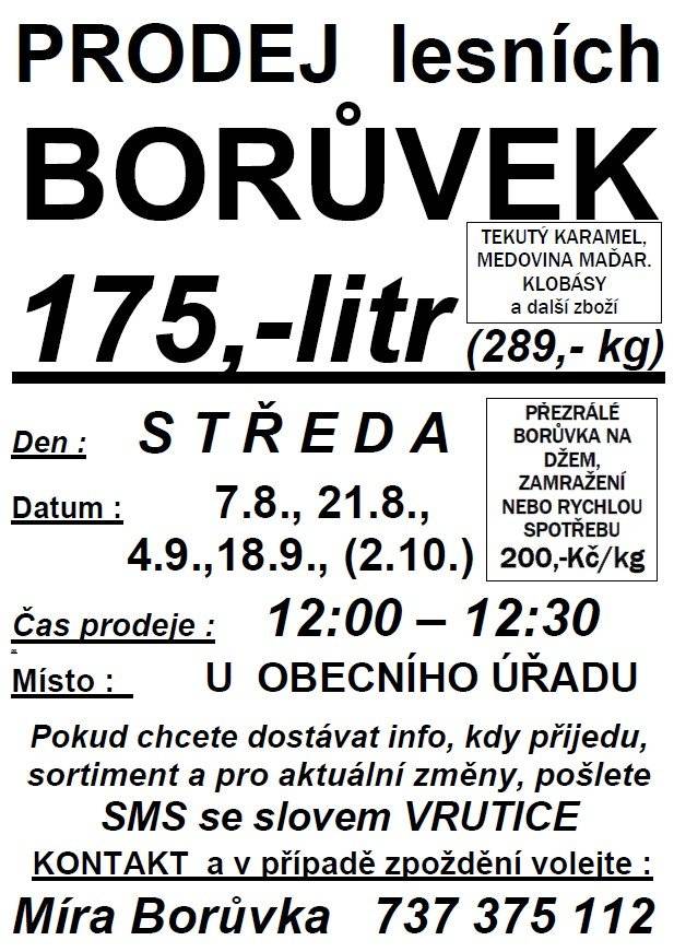 Prodej lesních borůvek
Středa: 7.8., 21.8., 4.9., 18.9., (2.10.)
Vždy ve 12:00- 12:30 u obecního úřadu Vrutice.
Kontak na prodejce: 737 375 112