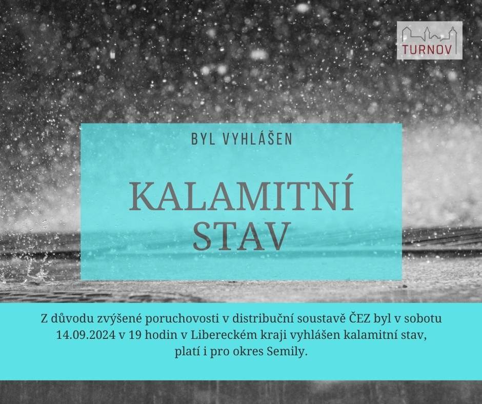 Vážení spoluobčané,
upozorňujeme, že z důvodu zvýšené poruchovosti v distribuční soustavě ČEZ byl pro Liberecký kraj vyhlášen kalamitní stav, platí rovněž pro okres Semily!
Aktuálně evidujeme výpadky proudu v Loužku nebo na Bukovině. Aktuální stav dodávek pro vaši adresu zjistíte na webu www.bezstavy.cz Případný výpadek elektřiny můžete nahlásit v aplikaci Proud - www.cezdistribuce.cz/cs/proud nebo na telefonním čísle 800 850 860. Více informací také na sociálních sítích ČEZ distribuce.
Doporučujeme nabít mobilní telefony, powerbanky, připravit baterky pro případ výpadků proudu, mohou chvíli trvat.
Vaše město Turnov