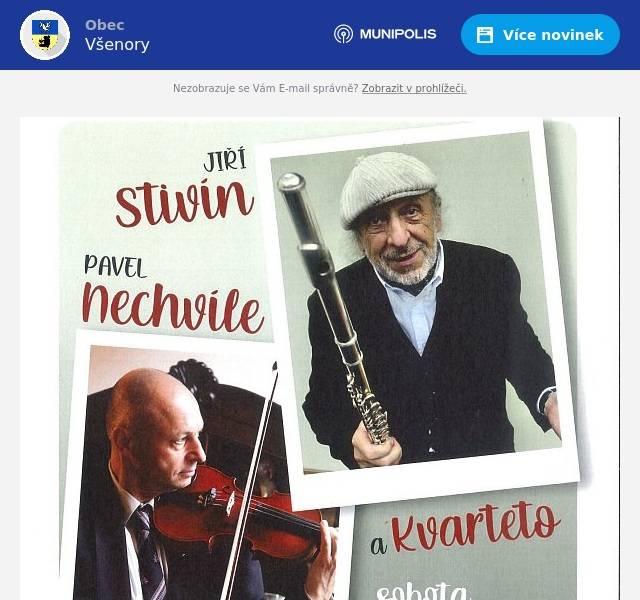 Dobrý den,
srdečně Vás zveme na koncert barokní hudby a jazzu v podání Jiřího Stivína a Pavla Nechvíleho s kvartetem.
Koncert se koná tuto sobotu 12.10.2024 od 19:00 hodin v KD Všenory.
Vstupenky si můžete zakoupit ve Všenorské knihovně, nebo online na stránkách KD Všenory.
Těšíme se na vaši návštěvu a přejeme krásný hudební zážitek.